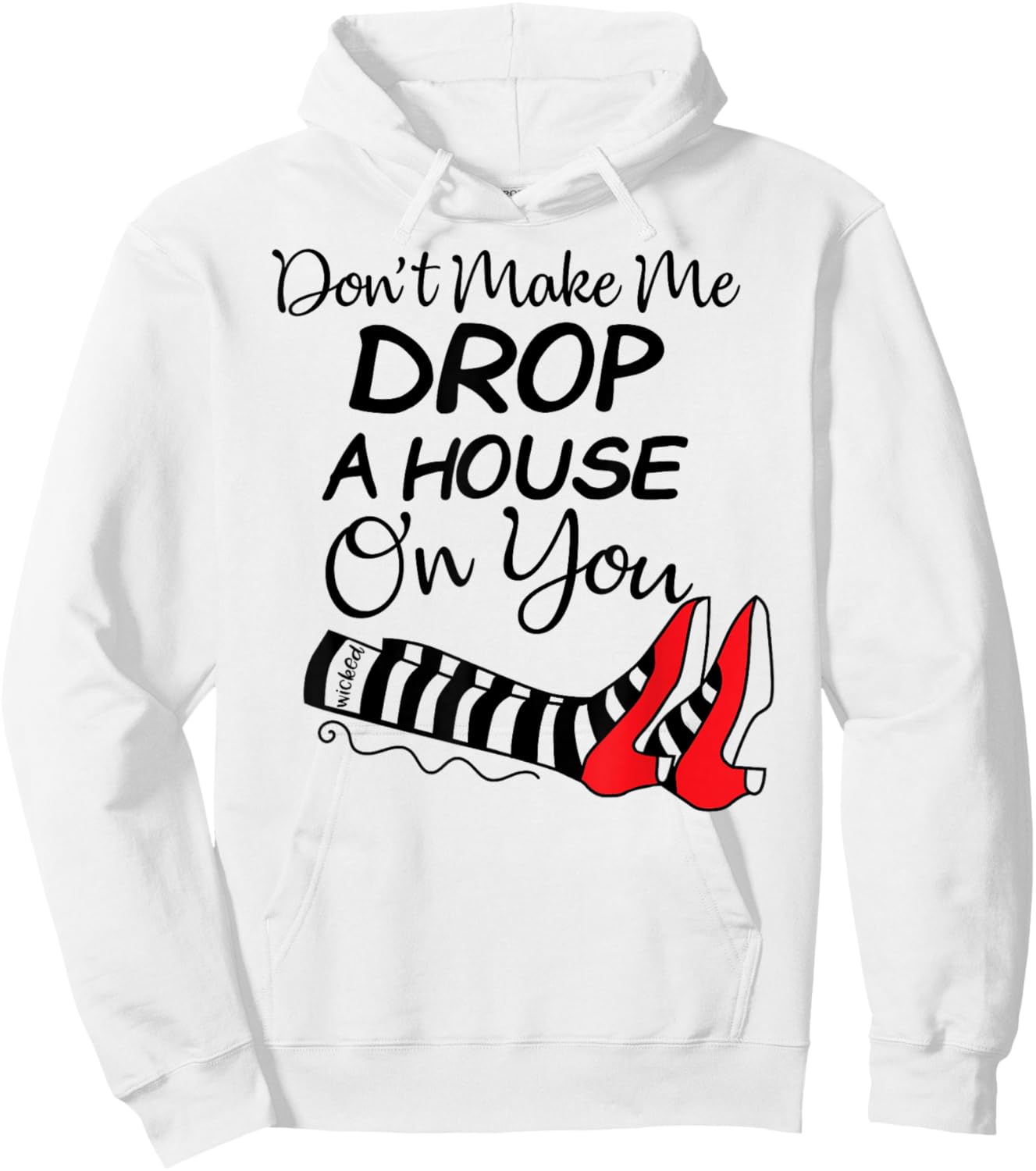 Don't Make Me Drop A House On You Halloween Funny Hoodie - Hoodie | White