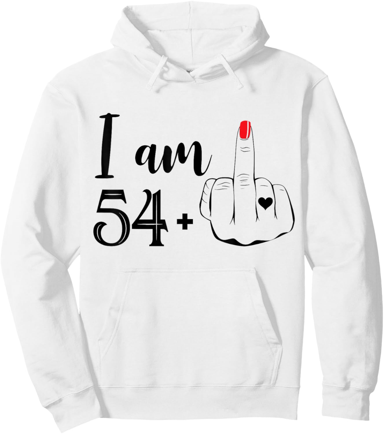 I Am 54 Plus 1 Middle Finger Funny 55th Birthday Women Hoodie - Hoodie | White