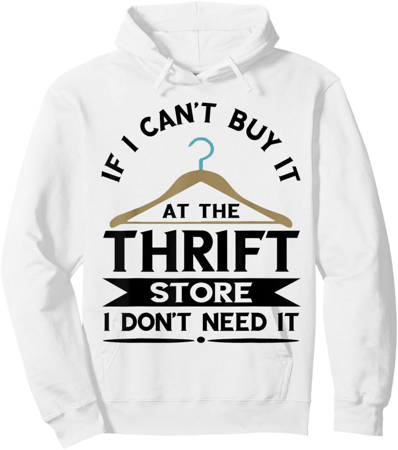 Thrifting If I Can't Buy It On The Thrift Store Thrifter Hoodie - Hoodie | White