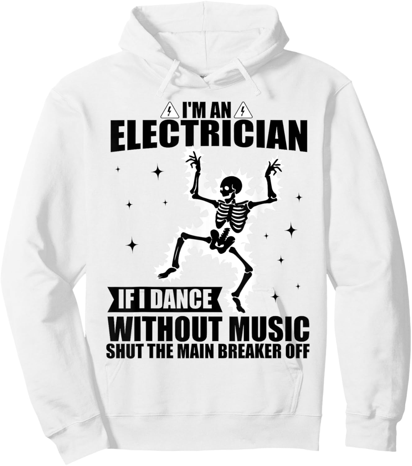 I'm An Electrician If I Dance Without Music Funny Skeleton Hoodie - Hoodie | White