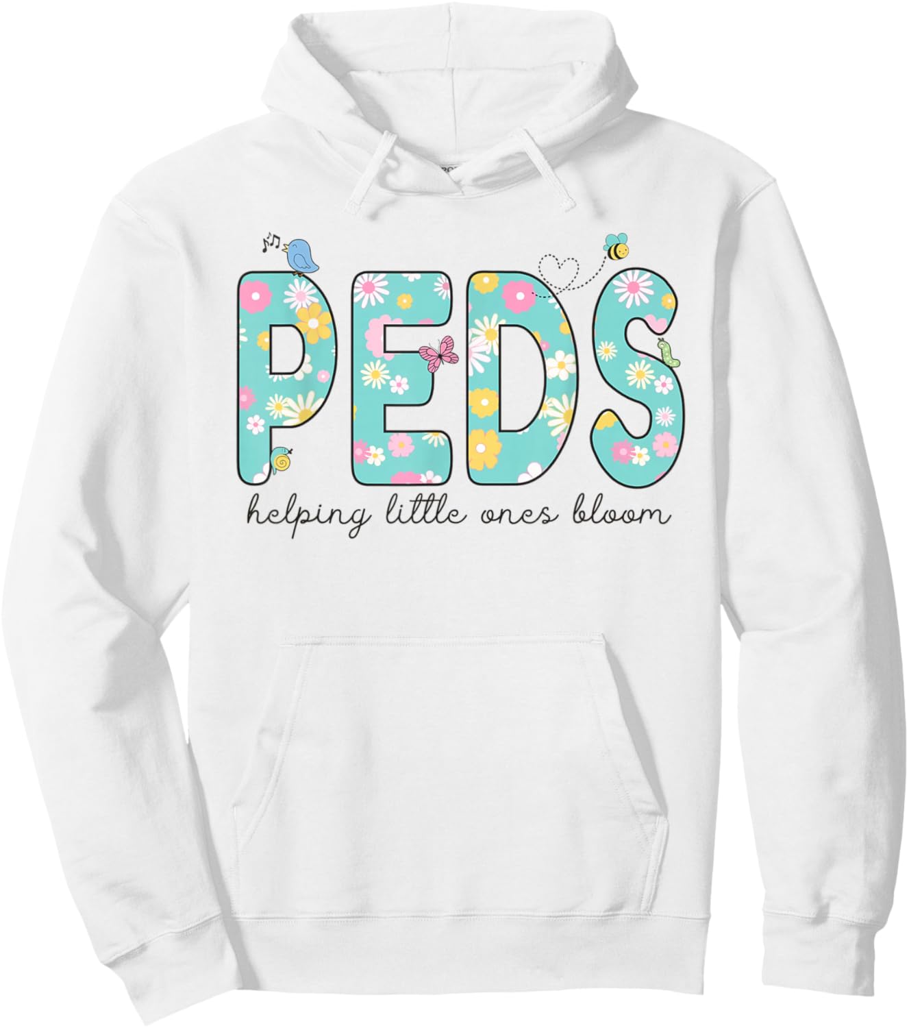 PEDS Helping Little Ones Bloom Work Pediatrics Nurse Spring Hoodie - Hoodie | White