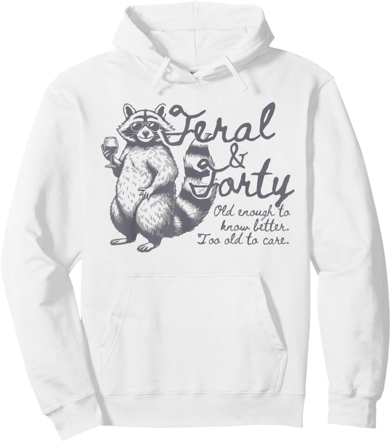 Feral and Forty, Funny 40th Birthday Raccoon, Feral Forty Hoodie - Hoodie | White