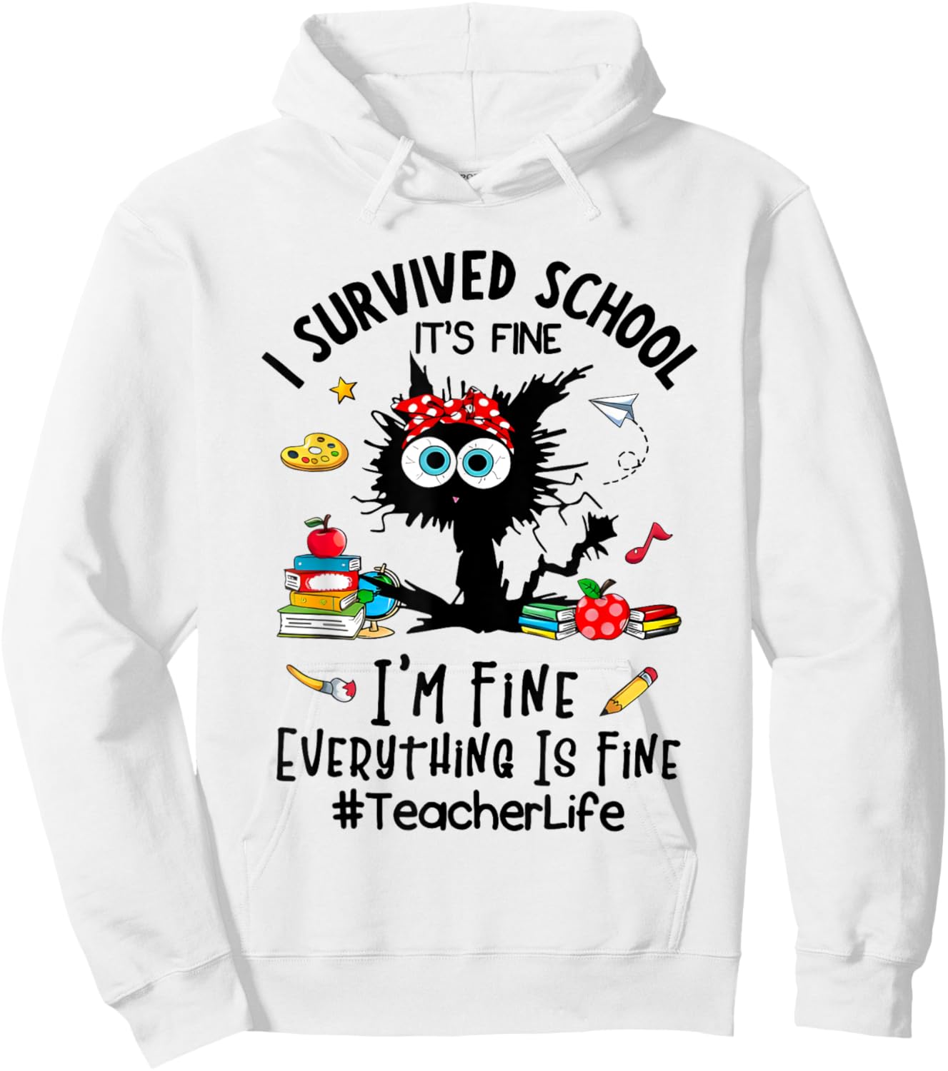 I Survived School It's Fine I'm Fine Everything is Fine Hoodie - Hoodie | White