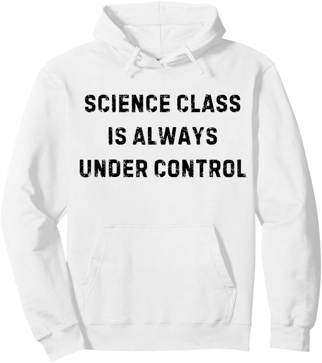 Science Class is Always Under Control Funny White Lie Party Hoodie - Hoodie | White