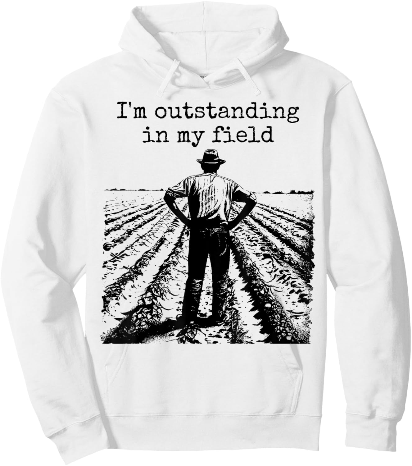 Funny Work Farmer Quote - I'm Outstanding in My Field Hoodie - Hoodie | White