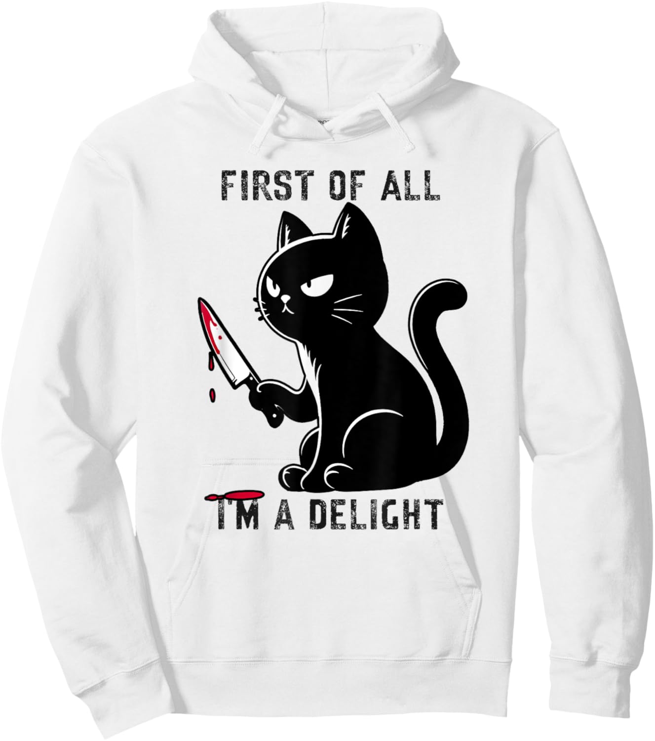 First Of All I'm A Delight Funny Sarcastic Cat Men Women Hoodie - Hoodie | White