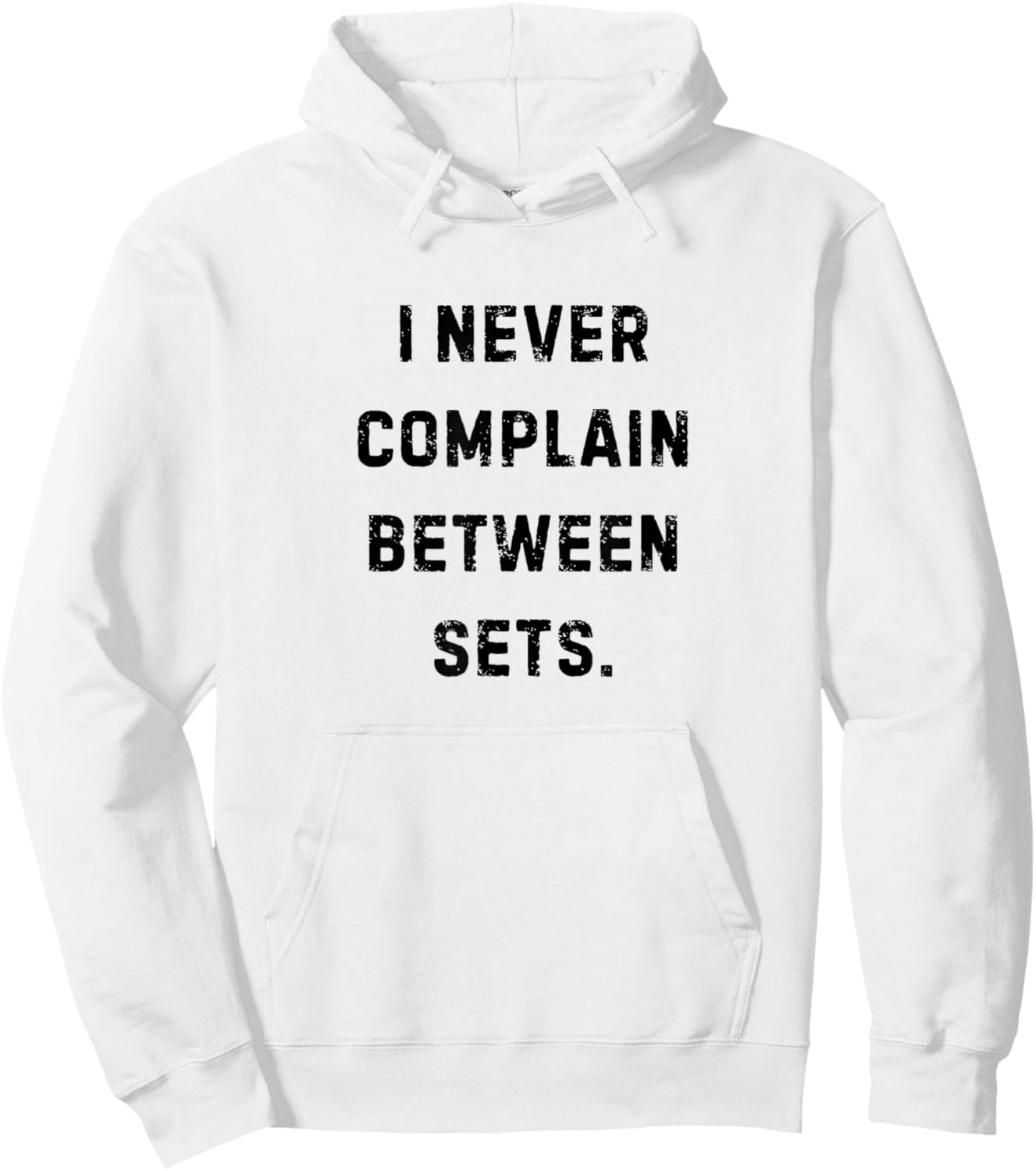 I Never Complain Between Sets Funny Workouts White Lie Hoodie - Hoodie | White