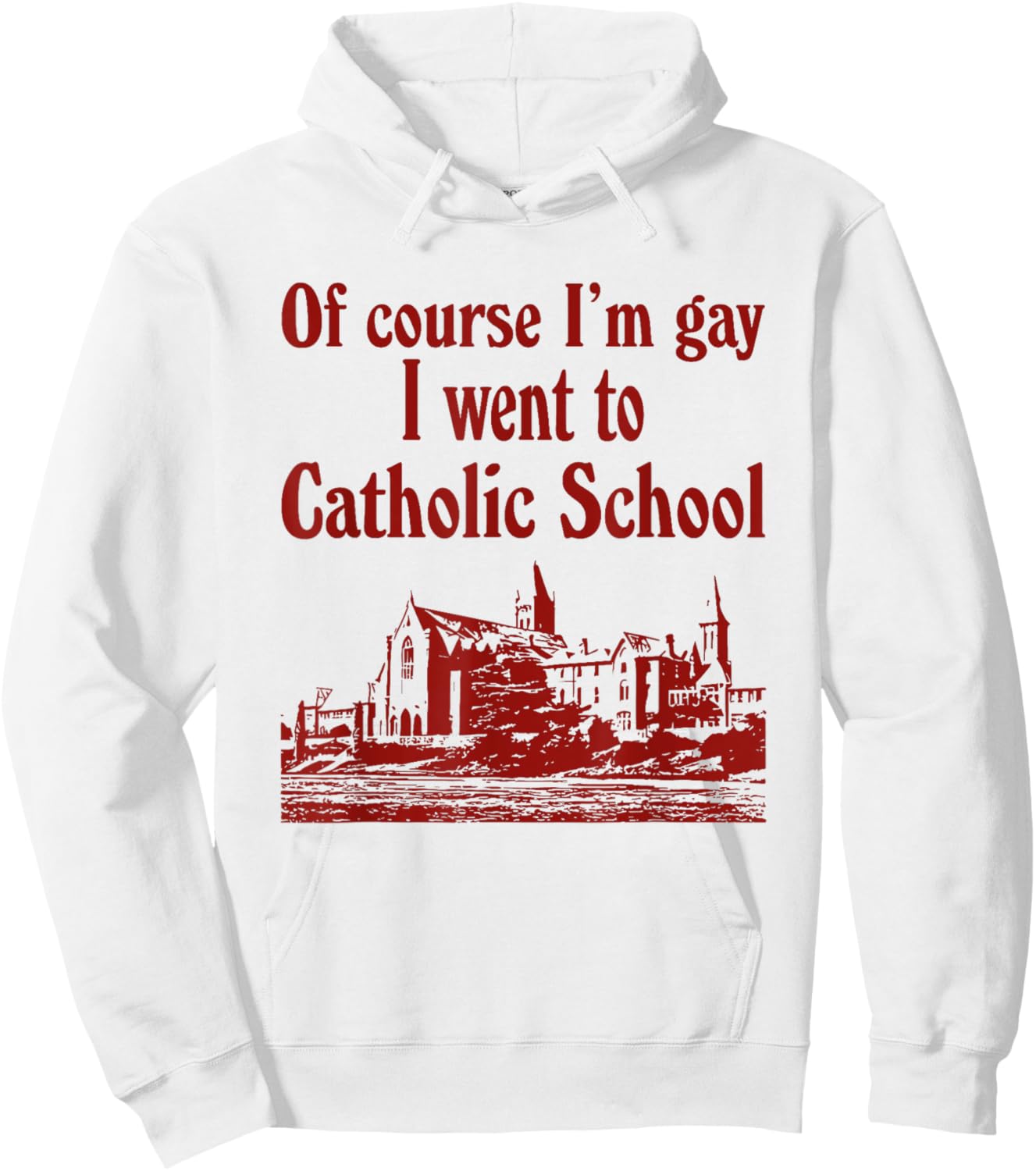 Of Course I'm Gay I Went To Catholic School Hoodie - Hoodie | White