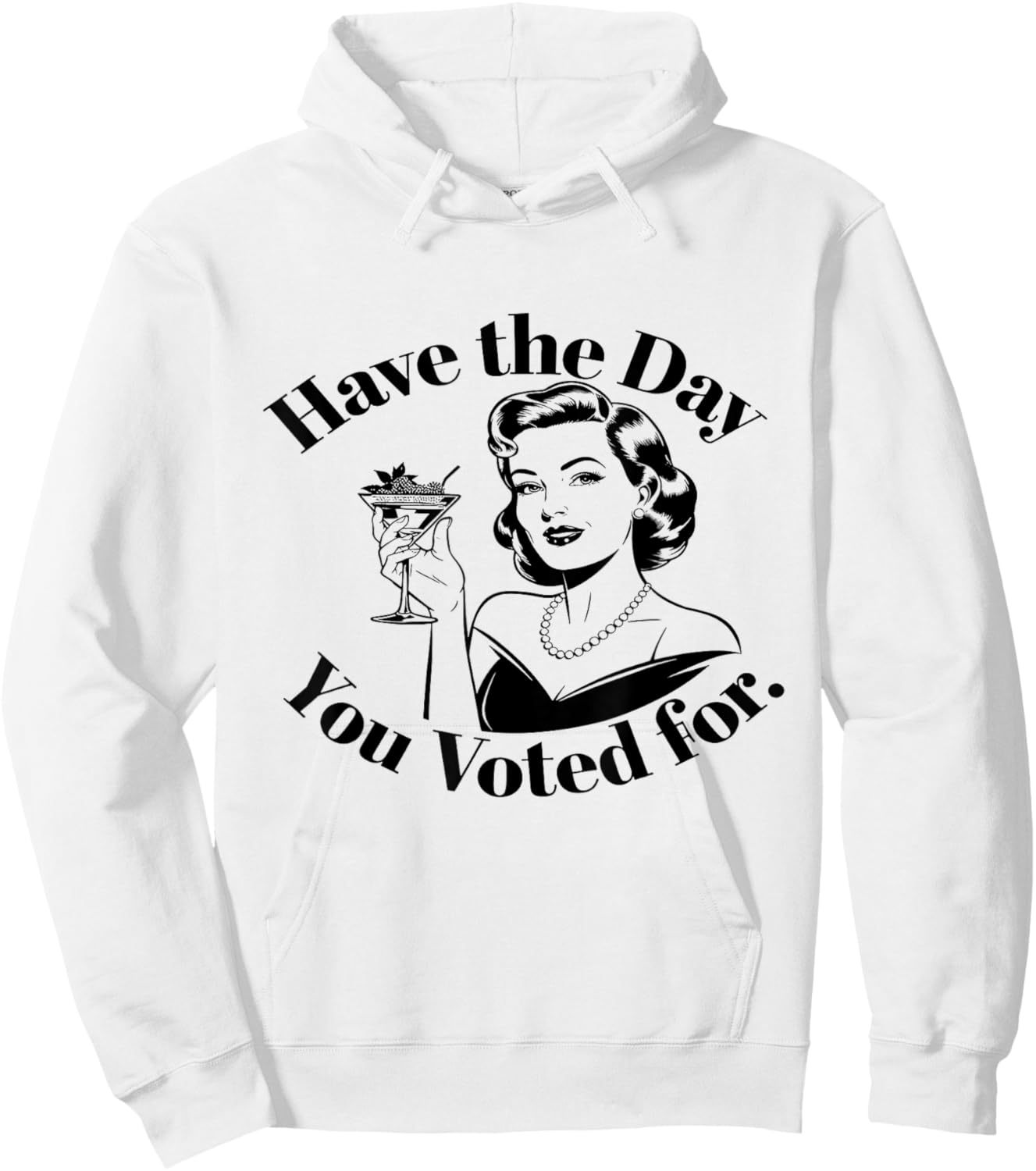 Have The Day You Voted For Feminist Hoodie - Hoodie | White