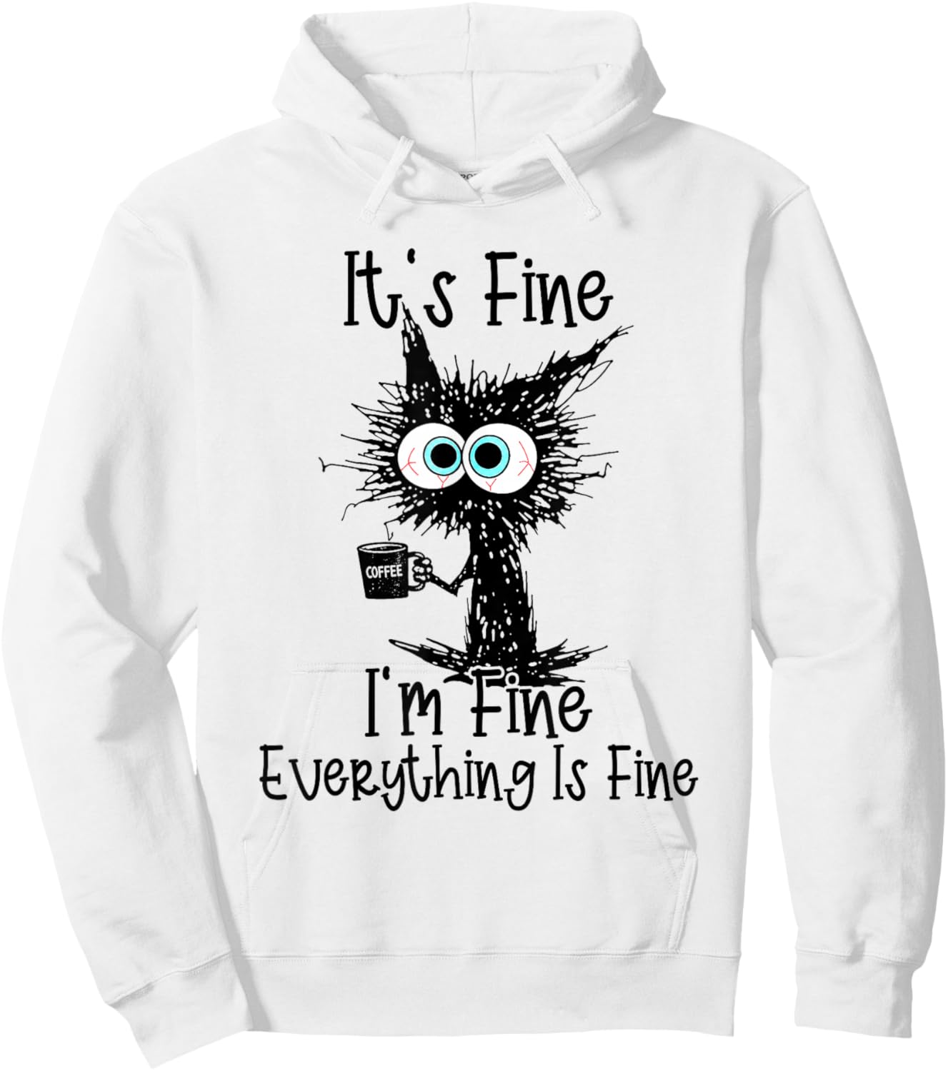 It's Fine I'm Fine Everything is Fine Cat Coffee Funny Hoodie - Hoodie | White