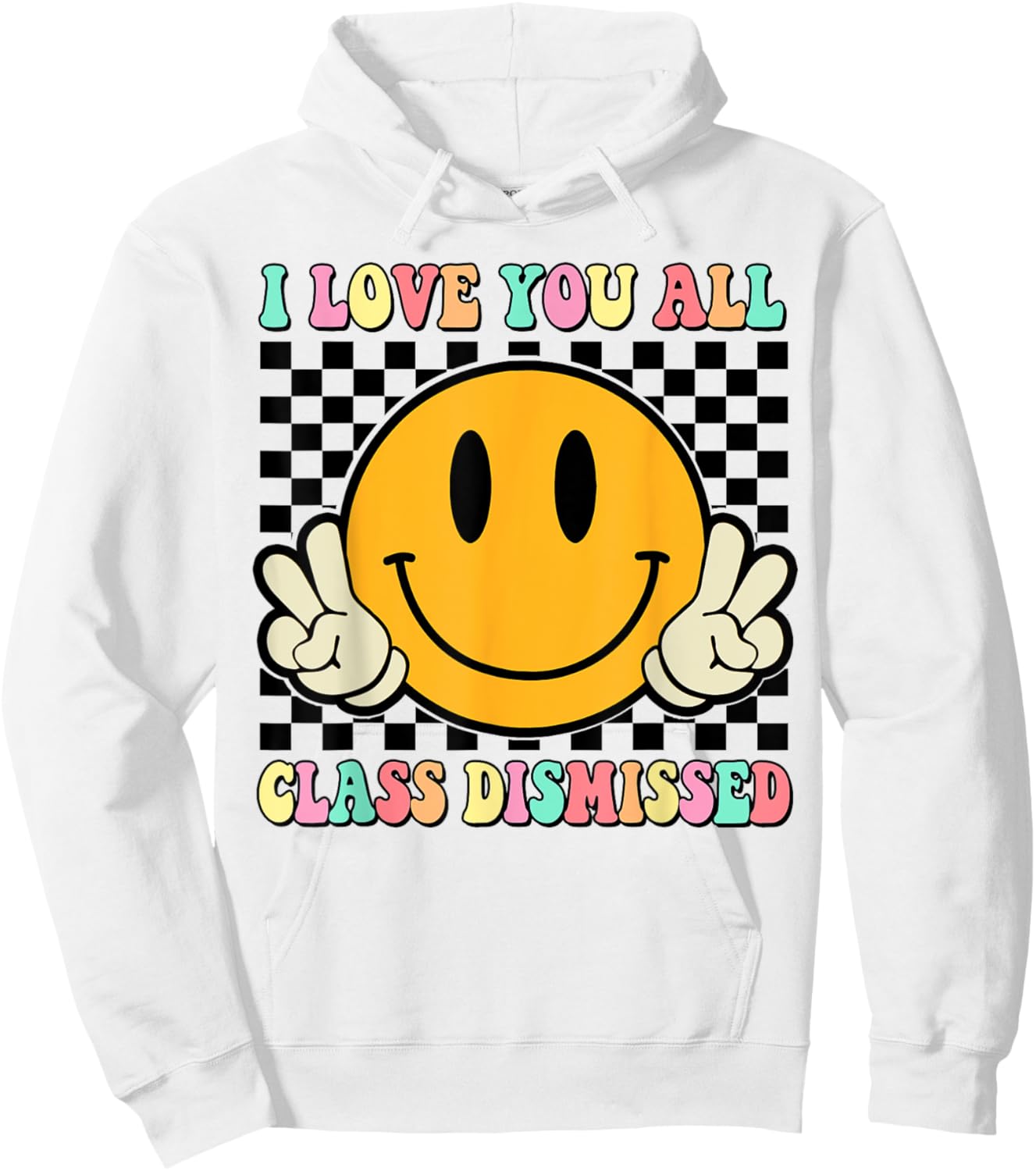 I Love You All Class Dismissed Last Day of School Teacher Women Kids Hoodie - Hoodie | White