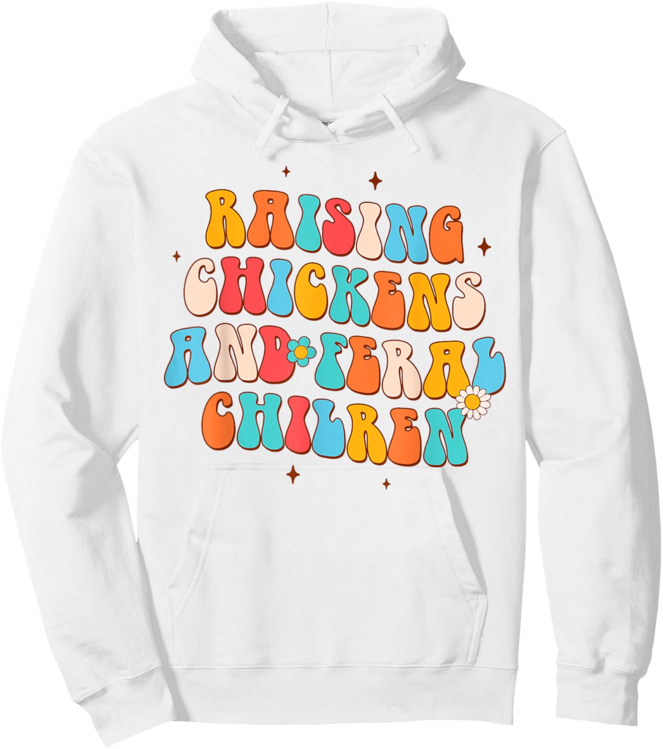 Farmer Farm Life Chicken Mom Raising Chickens Feral Children Hoodie - Hoodie | White
