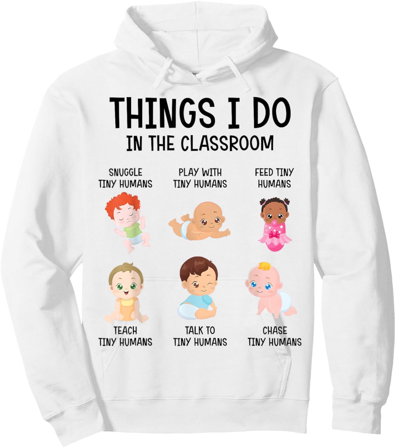 Daycare Preschool Infant Teacher Thing I Do In The Classroom Men Women Hoodie - Hoodie | White