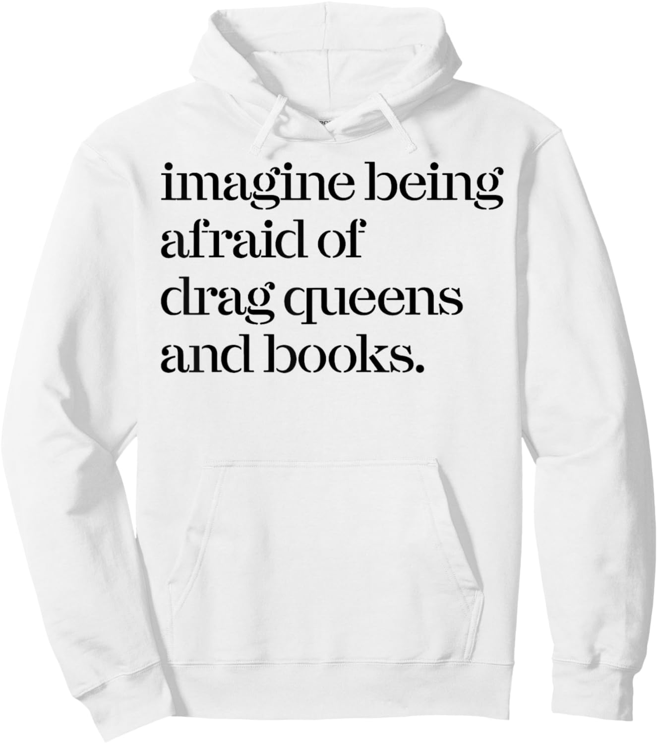 Imagine Being Afraid Of Drag Queens And Books Hoodie - Hoodie | White