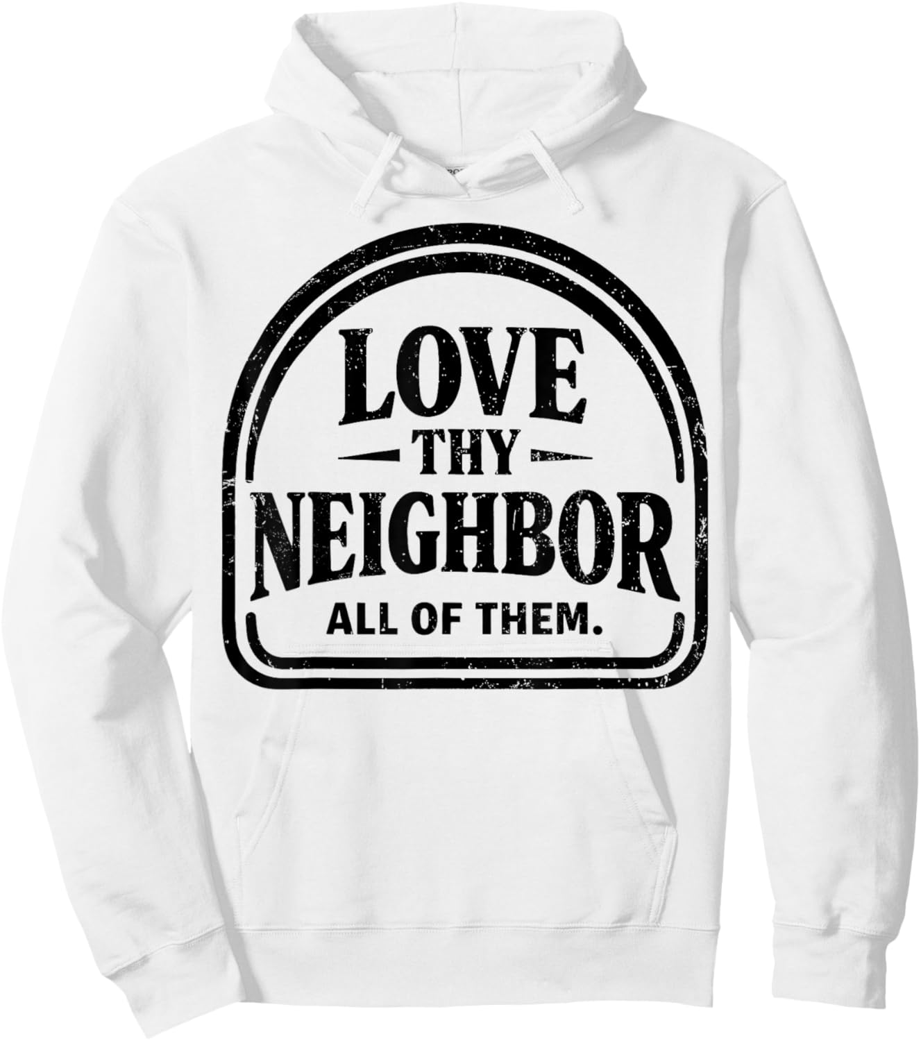 Love Thy Neighbor All of Them Inclusive Kindness Quote Hoodie - Hoodie | White