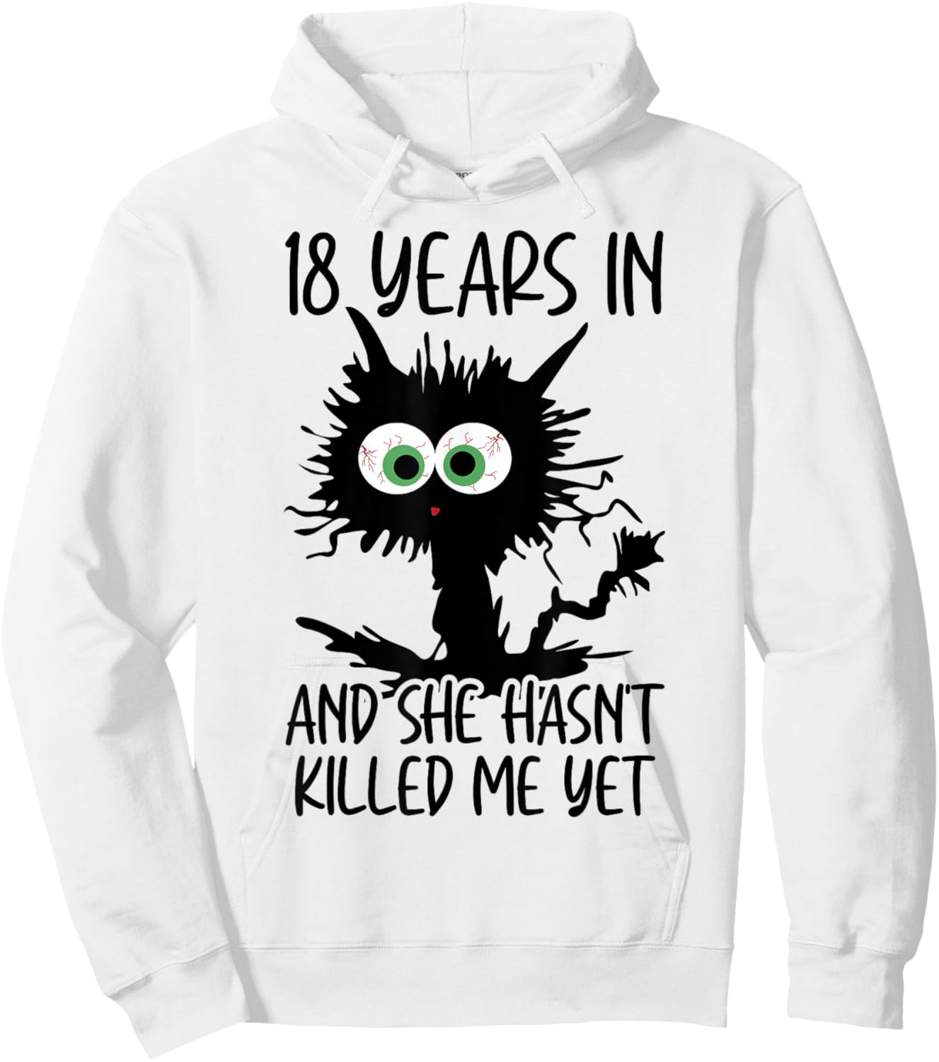 18 Years In And She Hasn't Killed Me Yet Hoodie - Hoodie | White