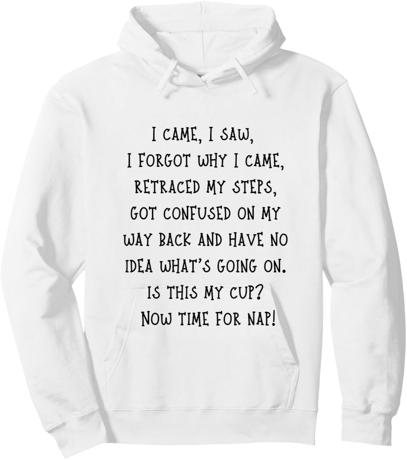 Funny Senior Citizen Elderly Person Humor I Came I Saw Quote Hoodie - Hoodie | White