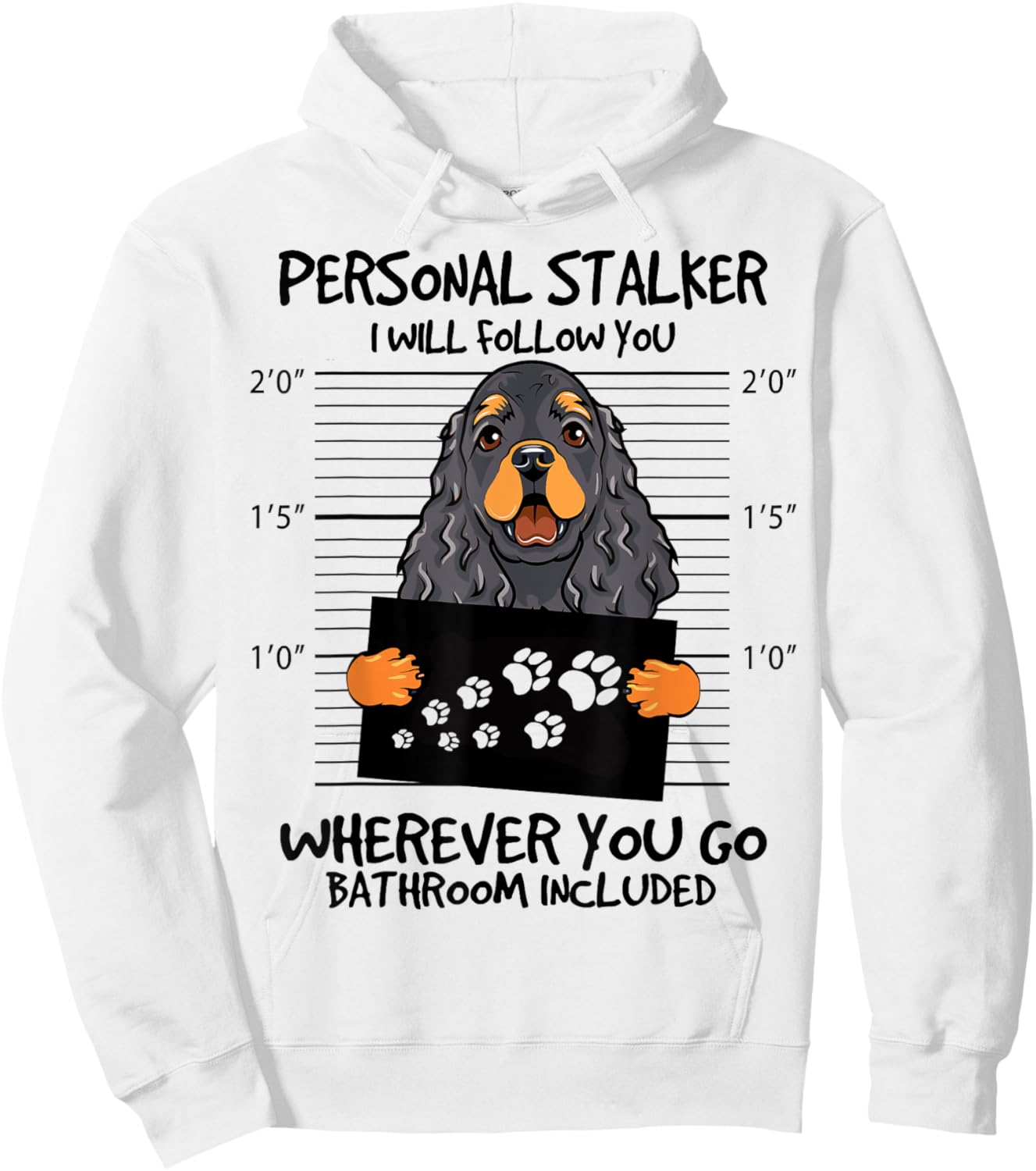 Funny Personal Stalker Black And Tan Cocker Spaniel Dog Hoodie - Hoodie | White