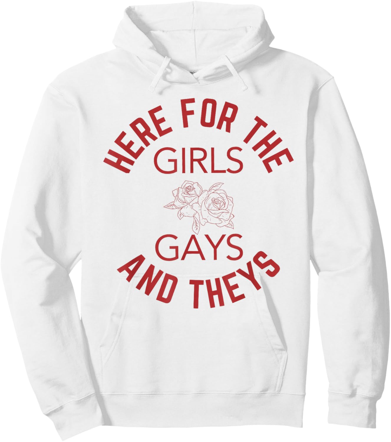 Here for The Girls Gays & Theys LGBT Gay Pride Proud Ally Hoodie - Hoodie | White