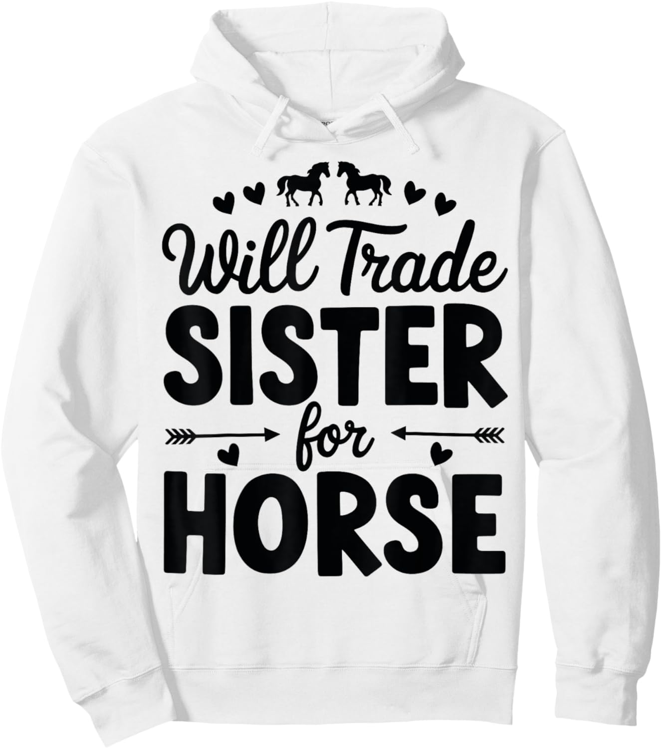 Will Trade Sister For Horse Funny Sister Brother Horse Hoodie - Hoodie | White