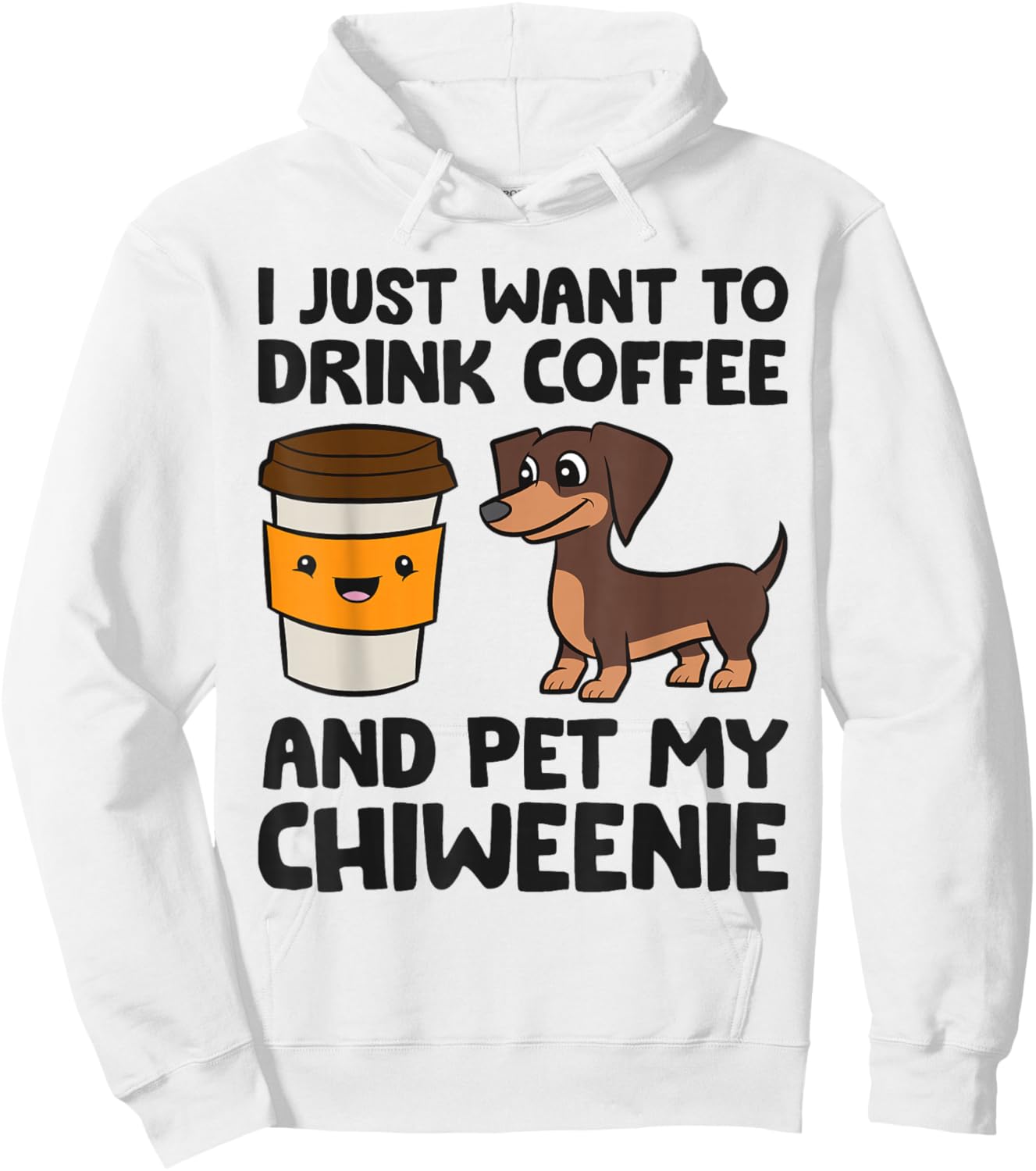 I Just Want To Drink Coffee And Pet My Chiweenie Hoodie - Hoodie | White