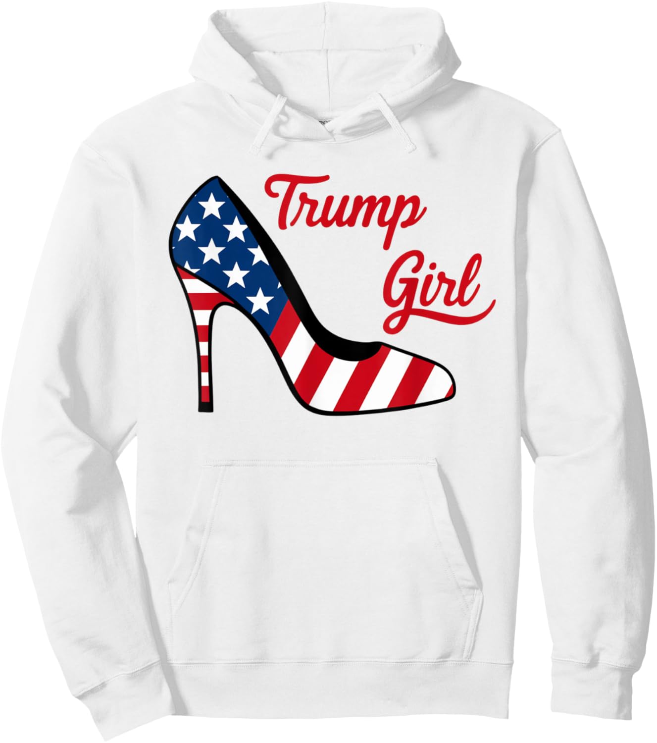 Trump Girl High Heel Stilettos American Flag Trump 2024 Hoodie - Hoodie | White