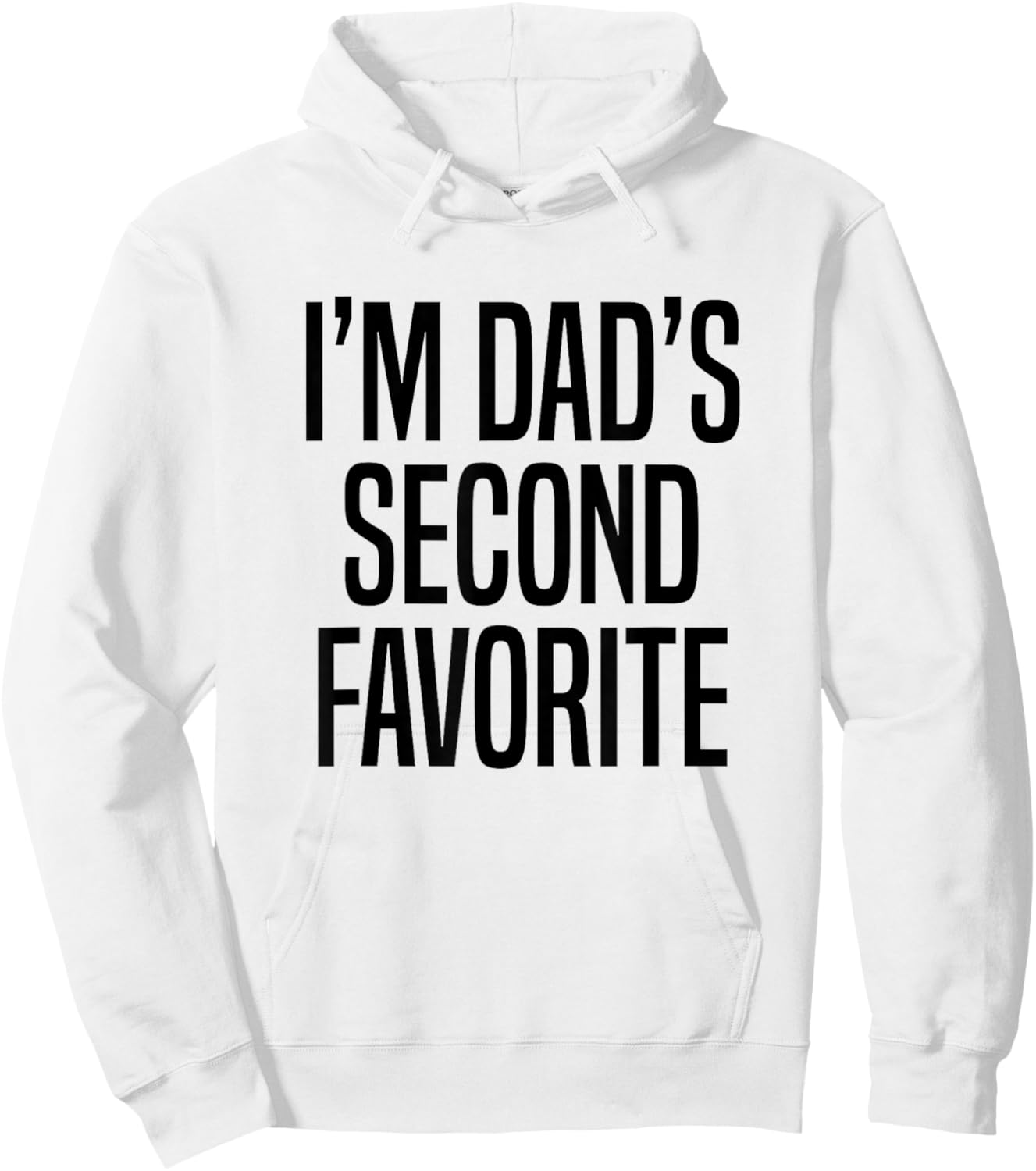 I’m Dad’s Second Favorite Hoodie - Hoodie | White