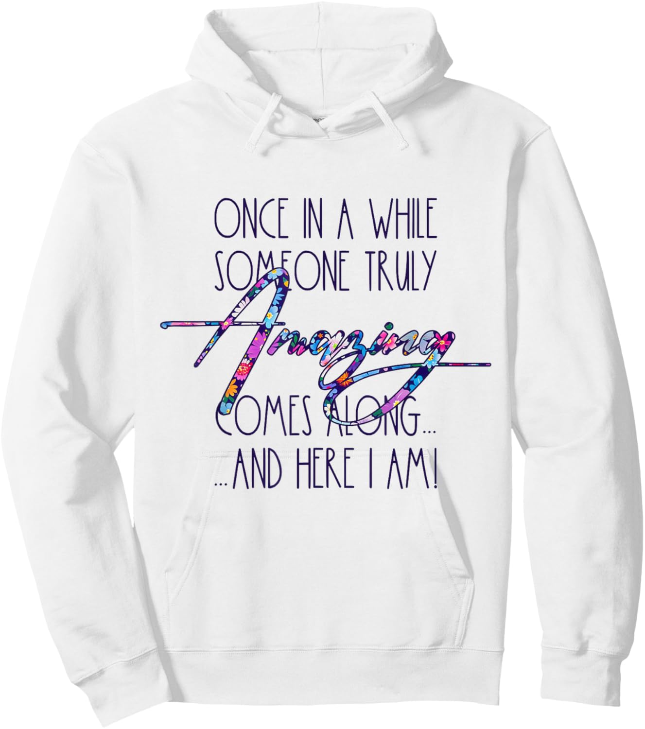 Once in A While Someone Amazing Comes Along Funny Cute Quote Hoodie - Hoodie | White