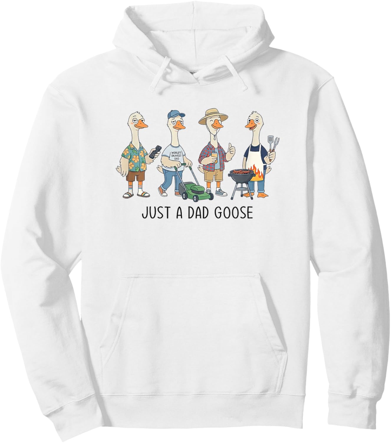Just A Dad Goose Funny Father's Day Worlds Okayest Dad Daddy Hoodie - Hoodie | White