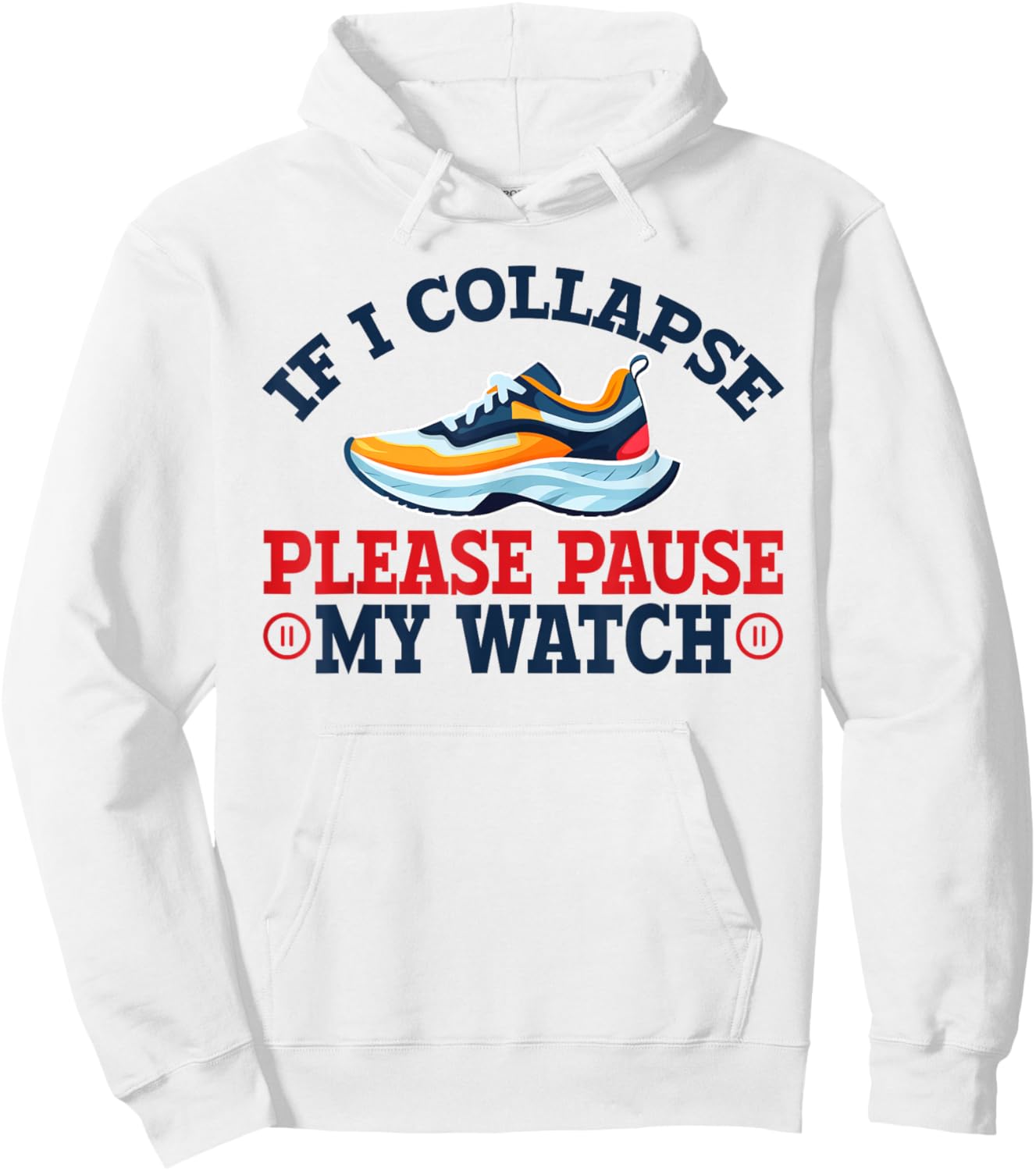 If I Collapse, Please Pause My Watch Running, Marathon 13.1 Hoodie - Hoodie | White