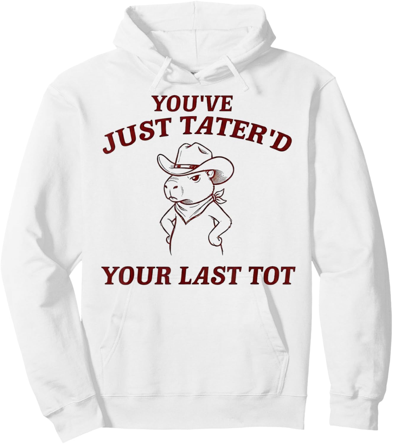 You've Just Tater'd Your Last Tot Funny Capybara Cowboy Hoodie - Hoodie | White