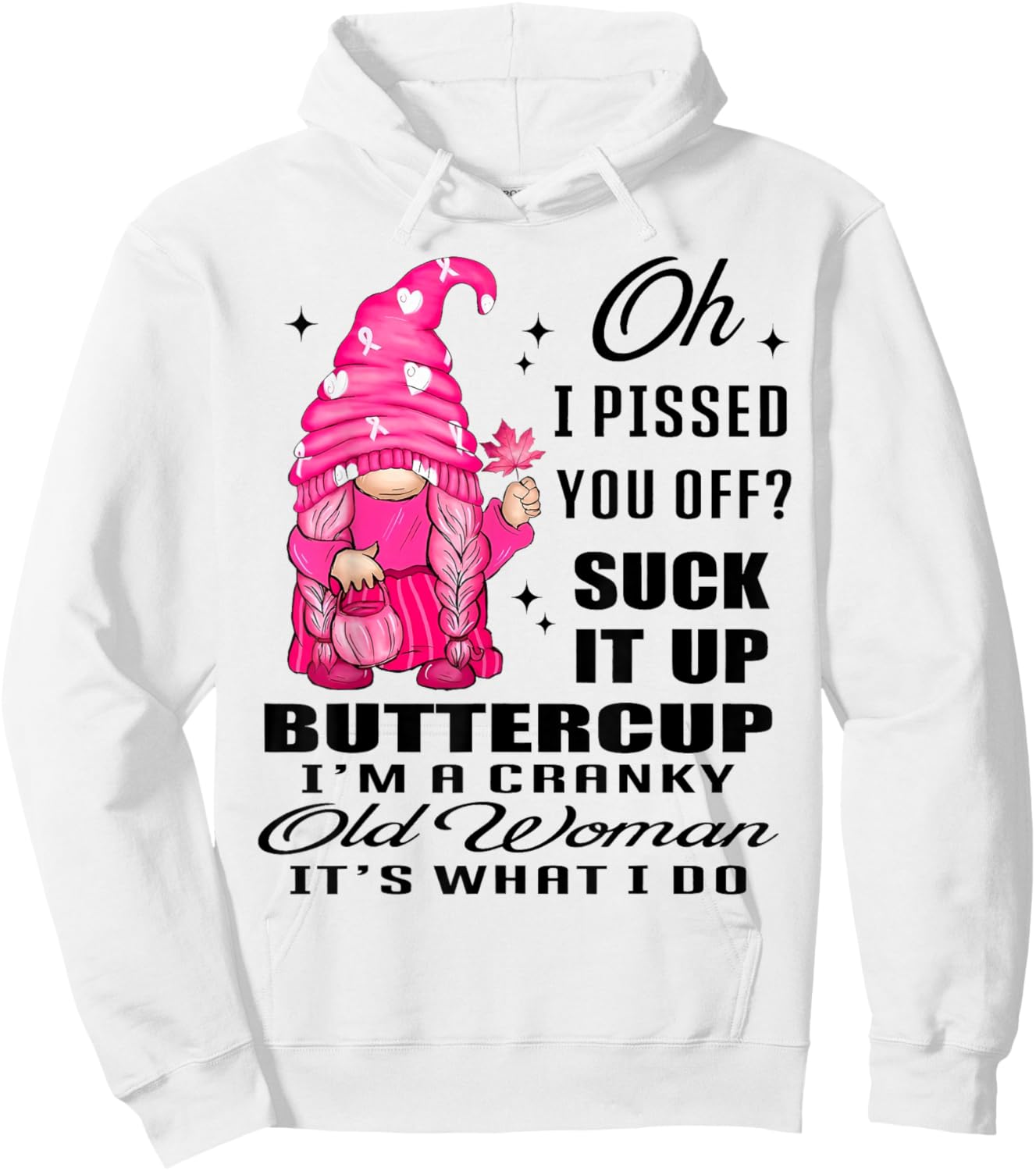 Gnome Oh I Pissed You Off Suck It Up Buttercup I'm A Cranky Hoodie - Hoodie | White