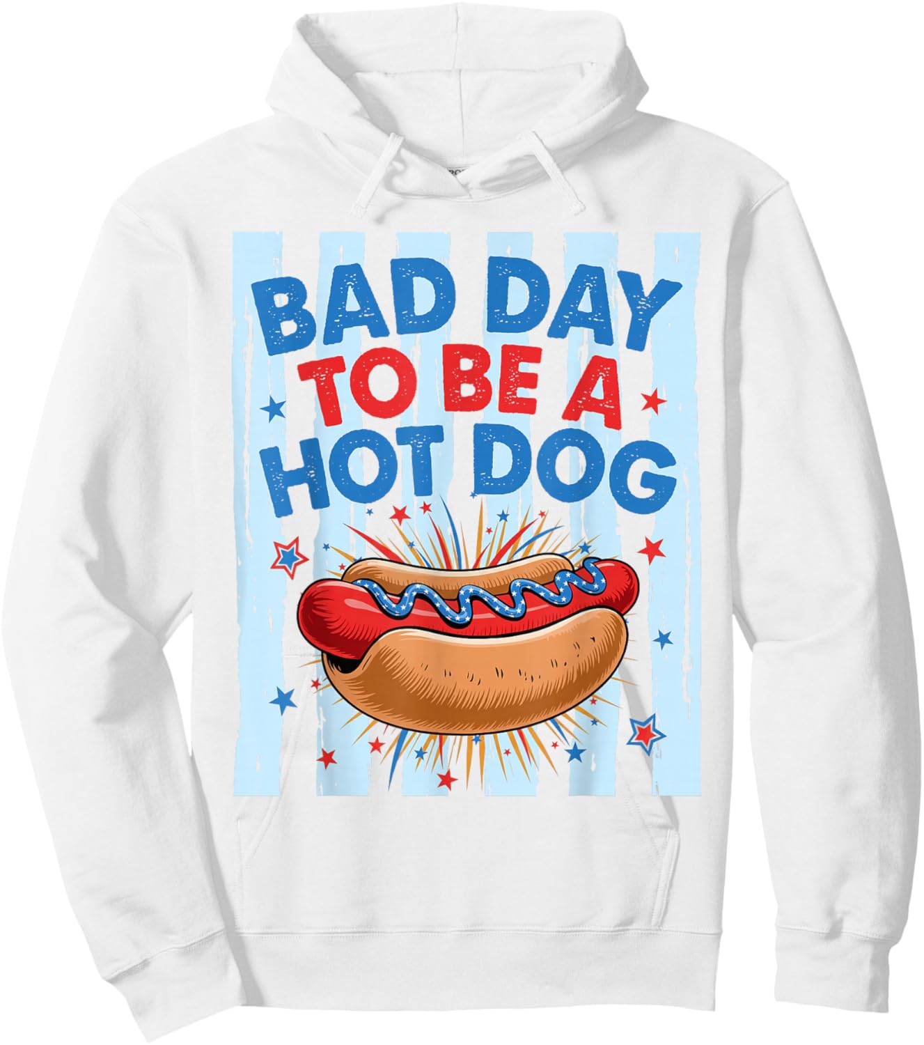 Bad Day to Be A Hotdog Funny Independence Day 4th of July Hoodie - Hoodie | White