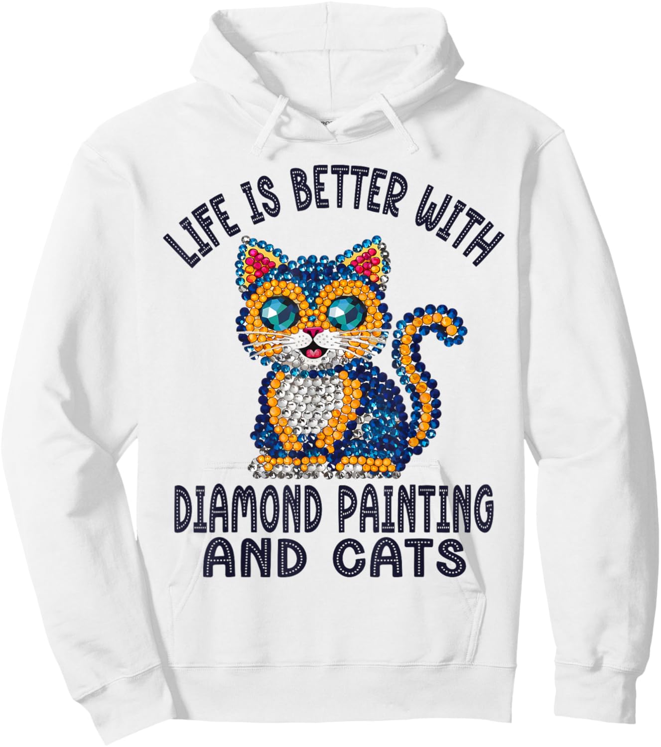 Life Is Better With Diamond Painting And Cats Crystal Art Hoodie - Hoodie | White
