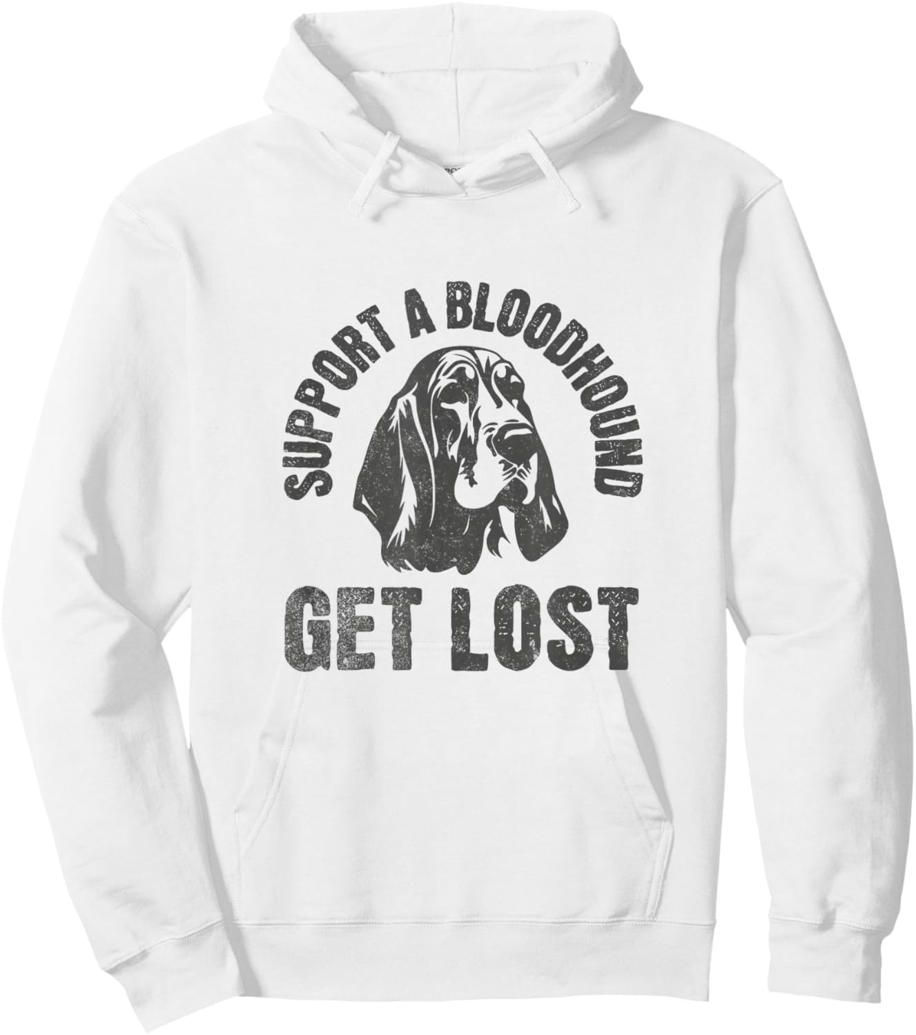 Support A Bloodhound - GET Lost - Funny Hound Dog Hoodie - Hoodie | White