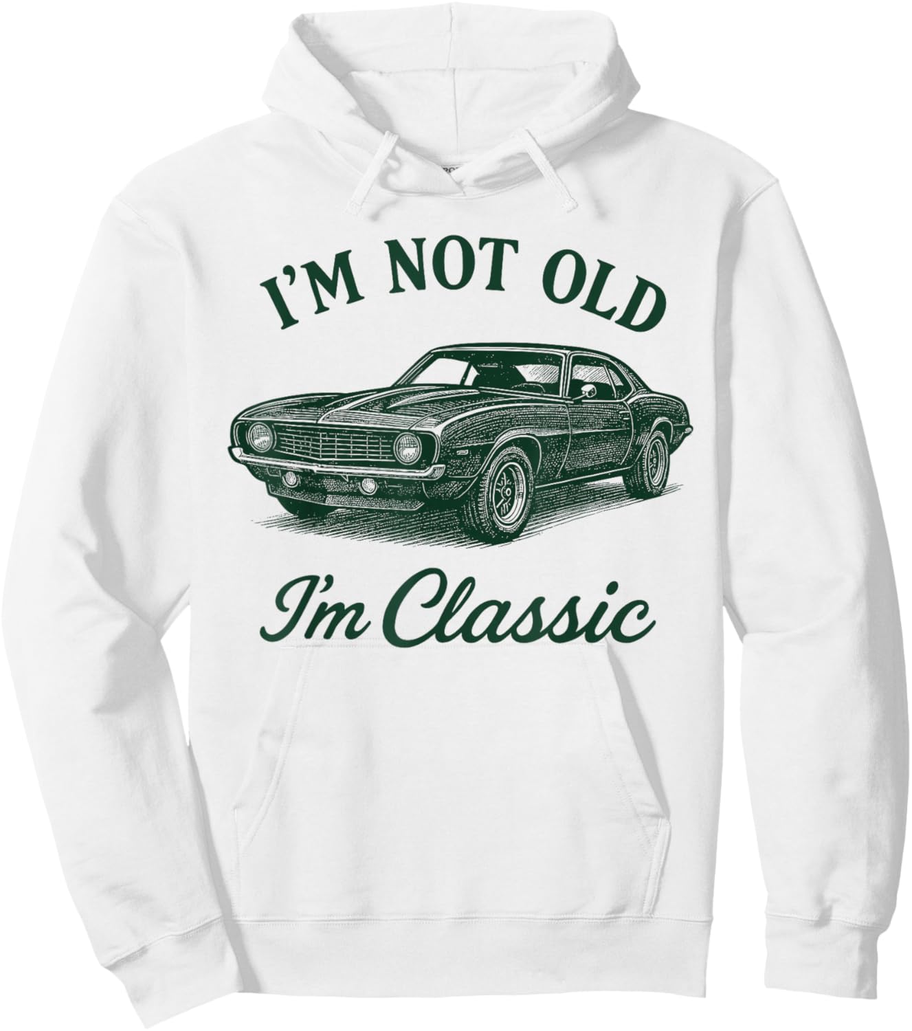 I'm Not Old I'm Classic Retro Father Day Muscle Car Lover Hoodie - Hoodie | White