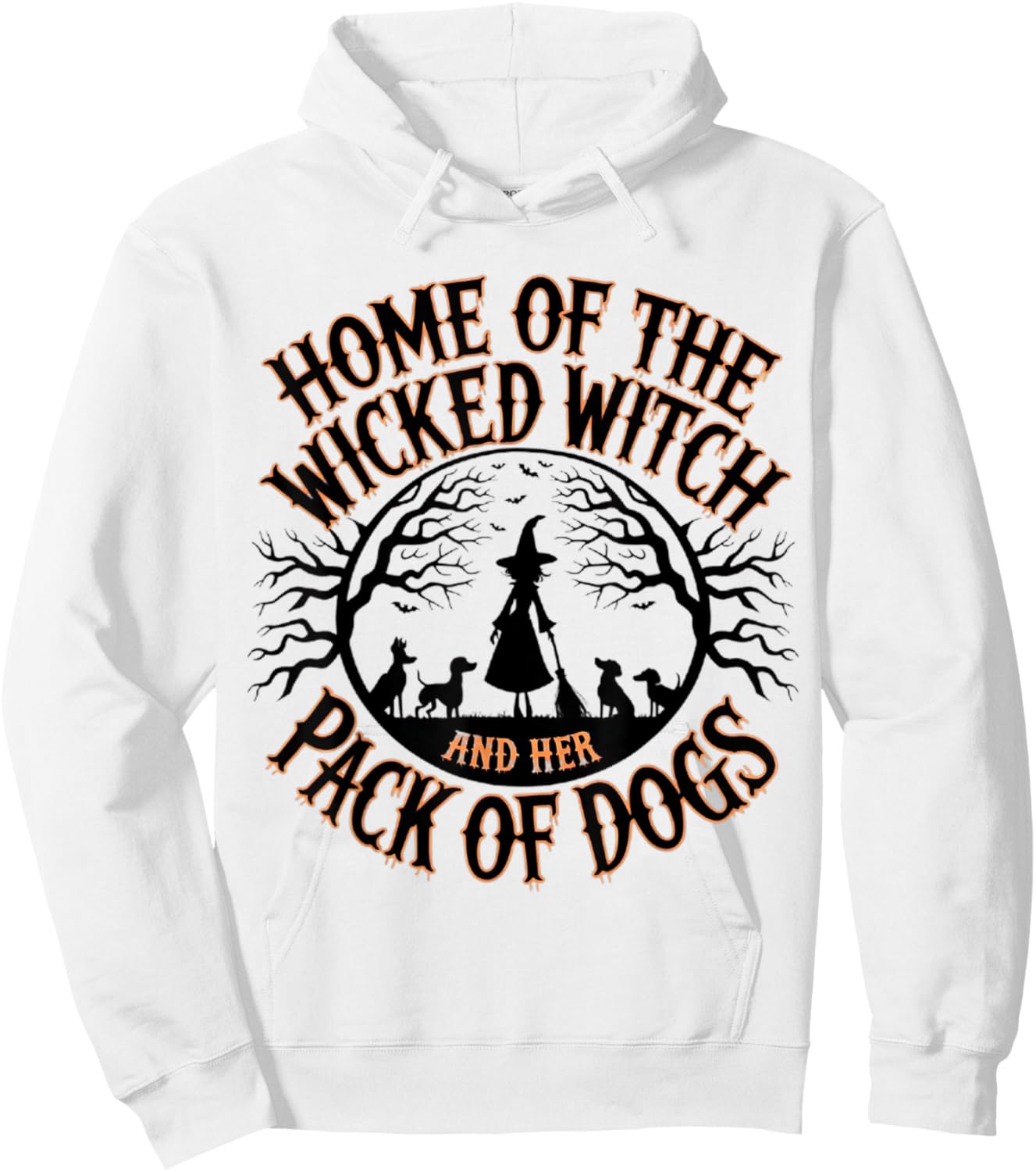 Home of the wicked witch and her pack of dog funny Halloween Men Women Kids Hoodie - Hoodie | White