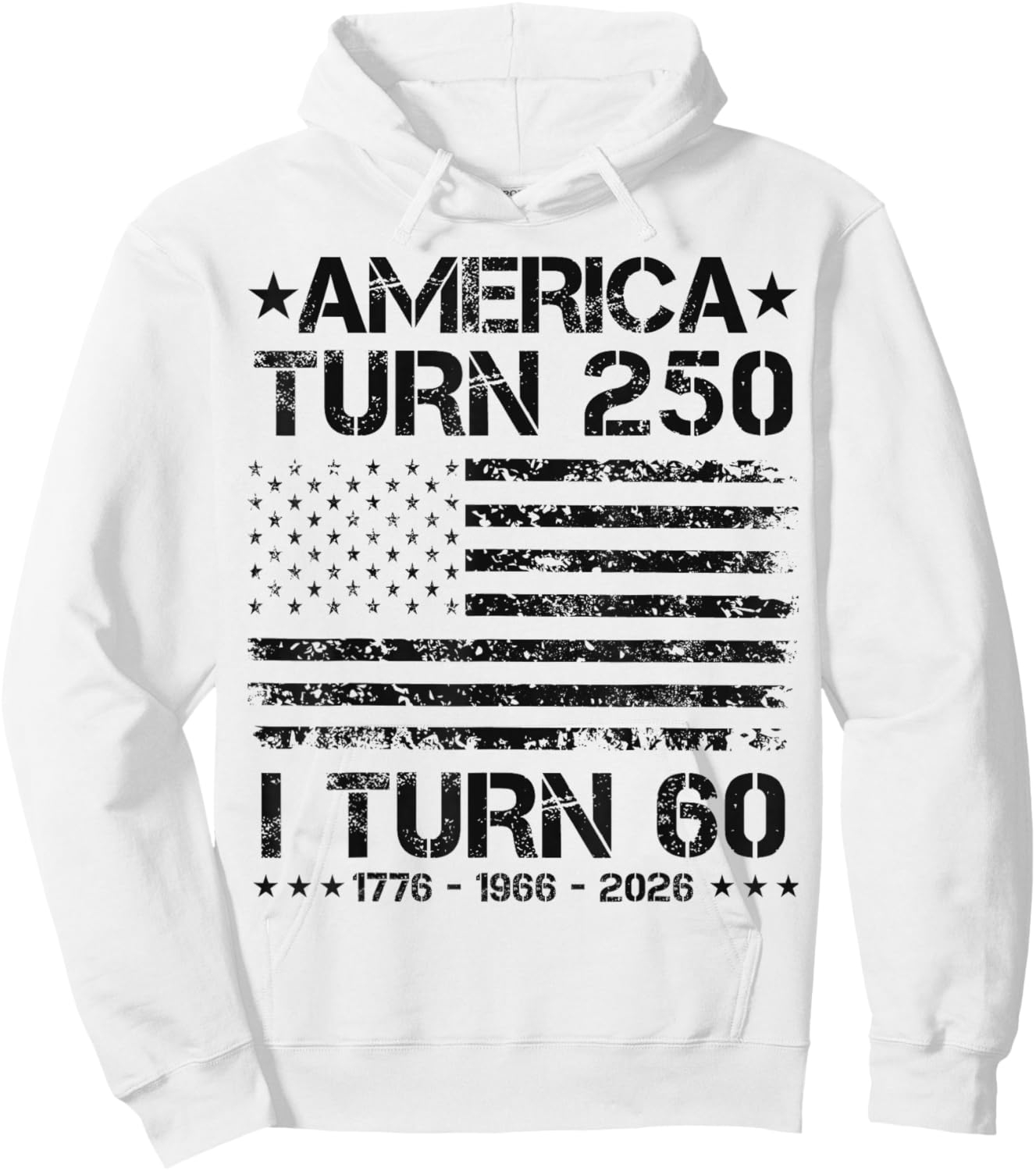 America Turns 250 I Turn 60 1966 60th Birthday Patriotic Dad Hoodie - Hoodie | White