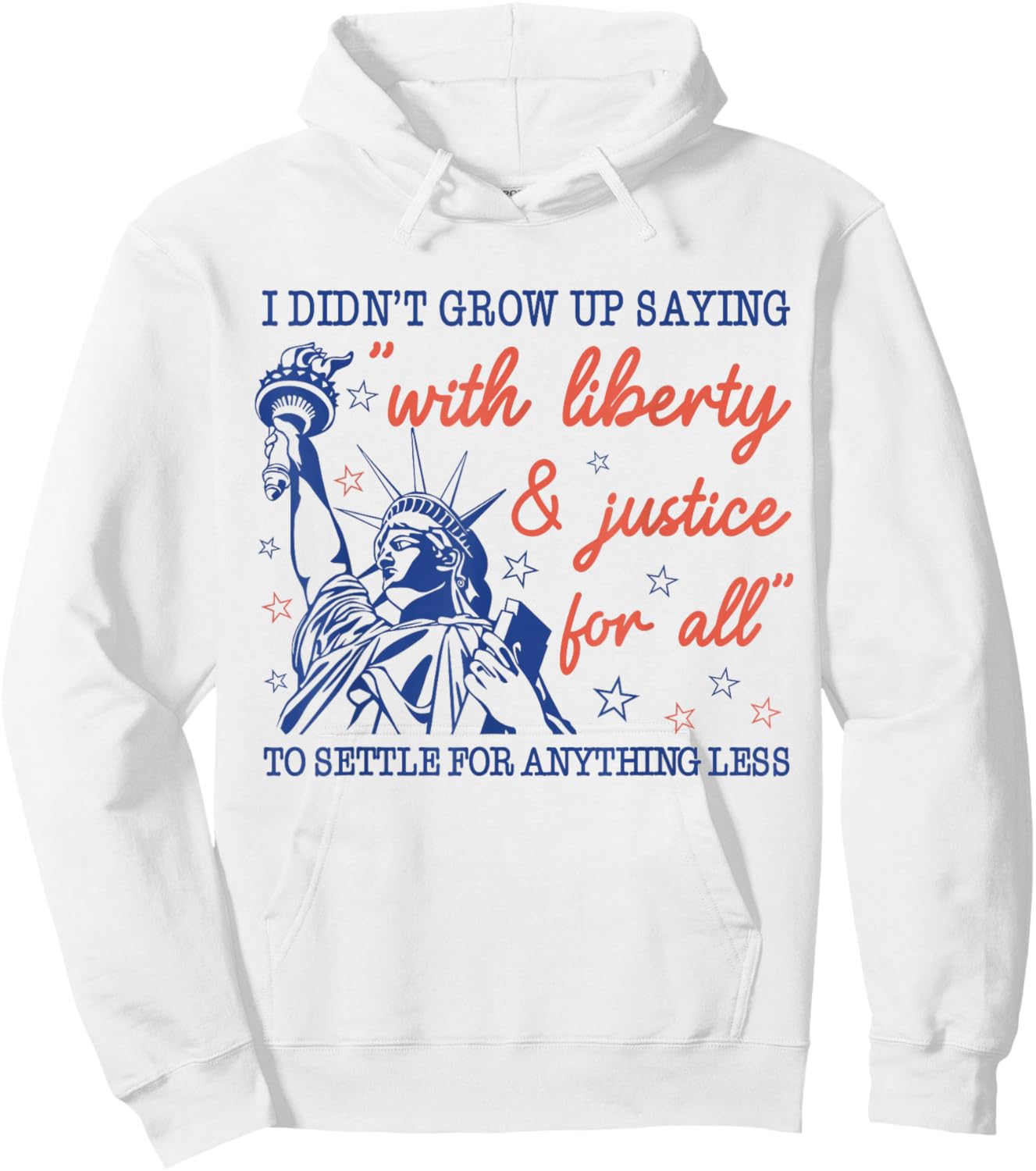 I Didn't Grow Up Saying with Liberty and Justice for All Hoodie - Hoodie | White