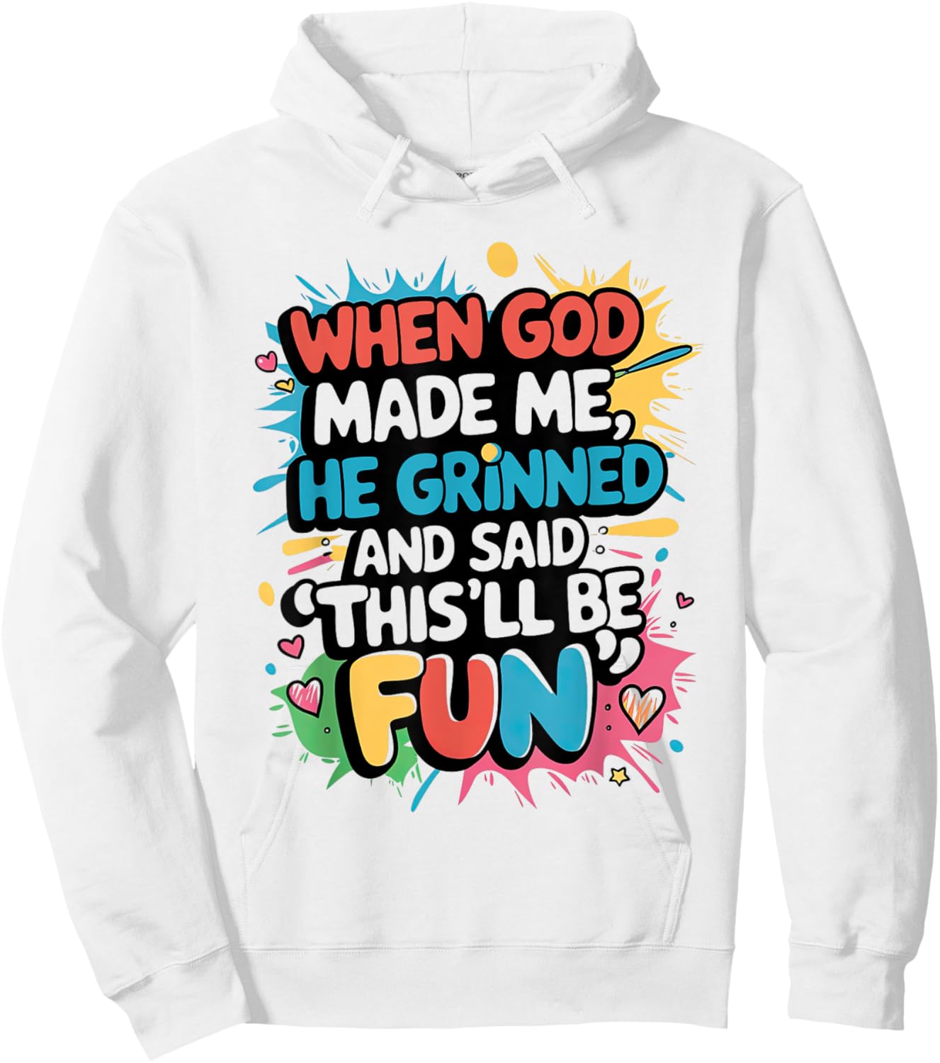 When God Made Me He Said This'll Be Fun Christian Quote Hoodie - Hoodie | White