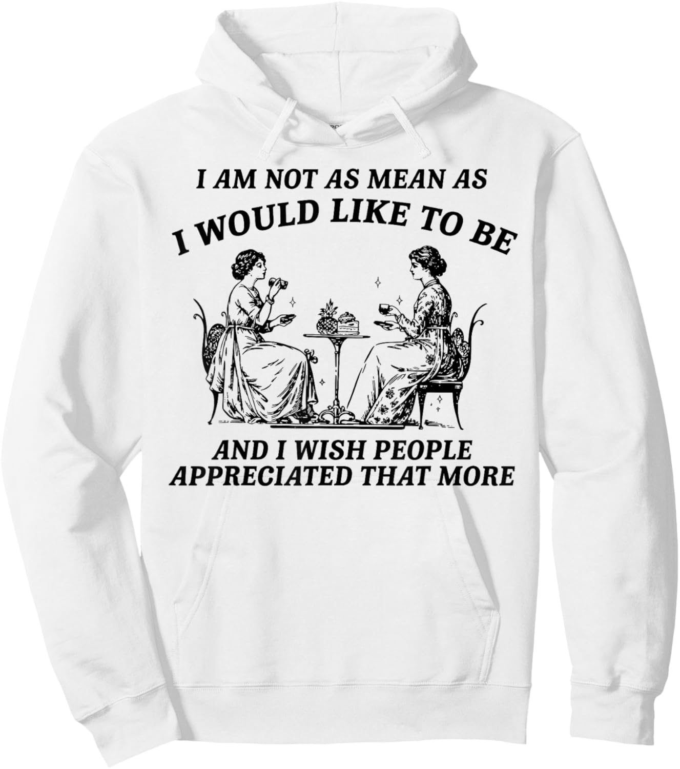 I Am Not As Mean As I Would Like to Be Appreciation Hoodie - Hoodie | White