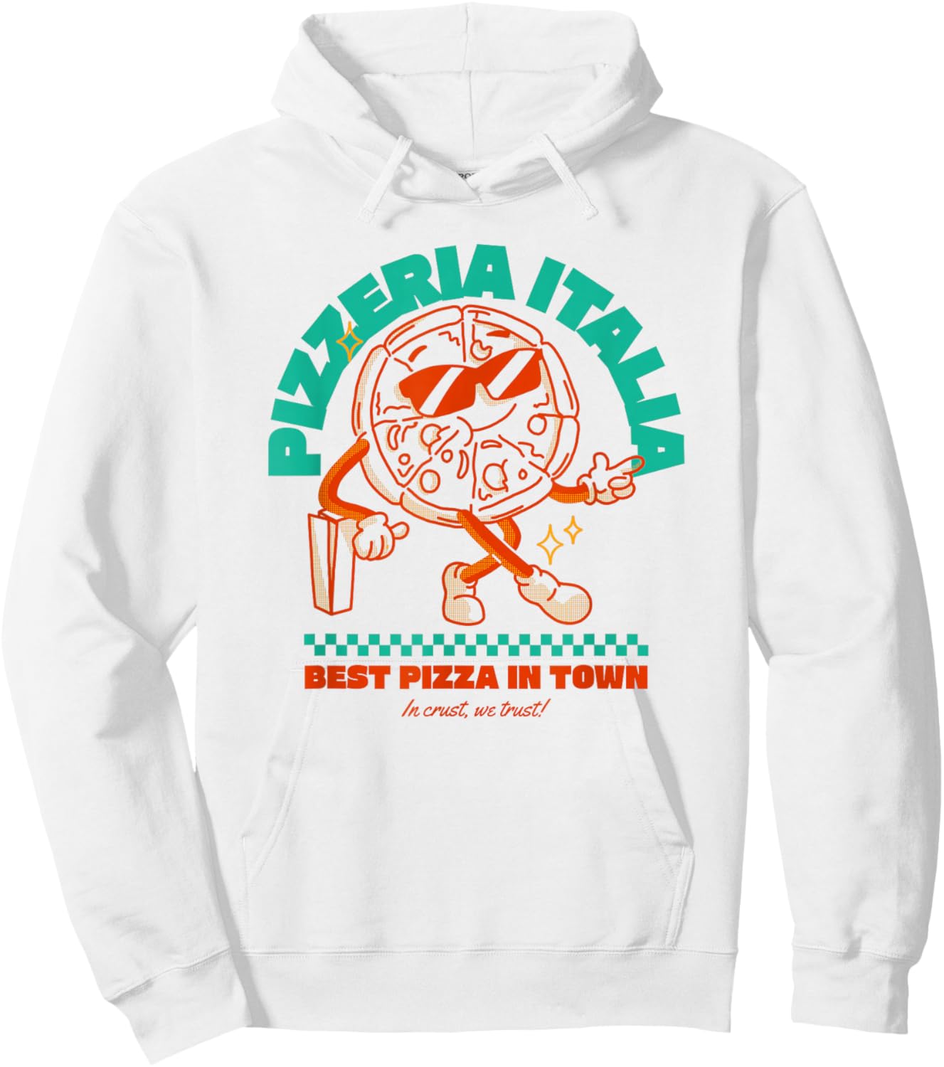 Pizzeria Italia - Best Pizza In Town - I Crust We Trust Hoodie - Hoodie | White