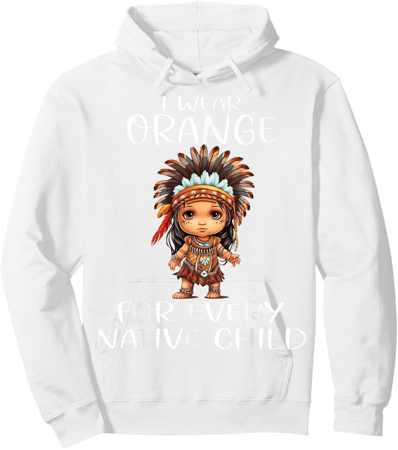Wear Orange for Every American Native Child Indian Pride Hoodie - Hoodie | White