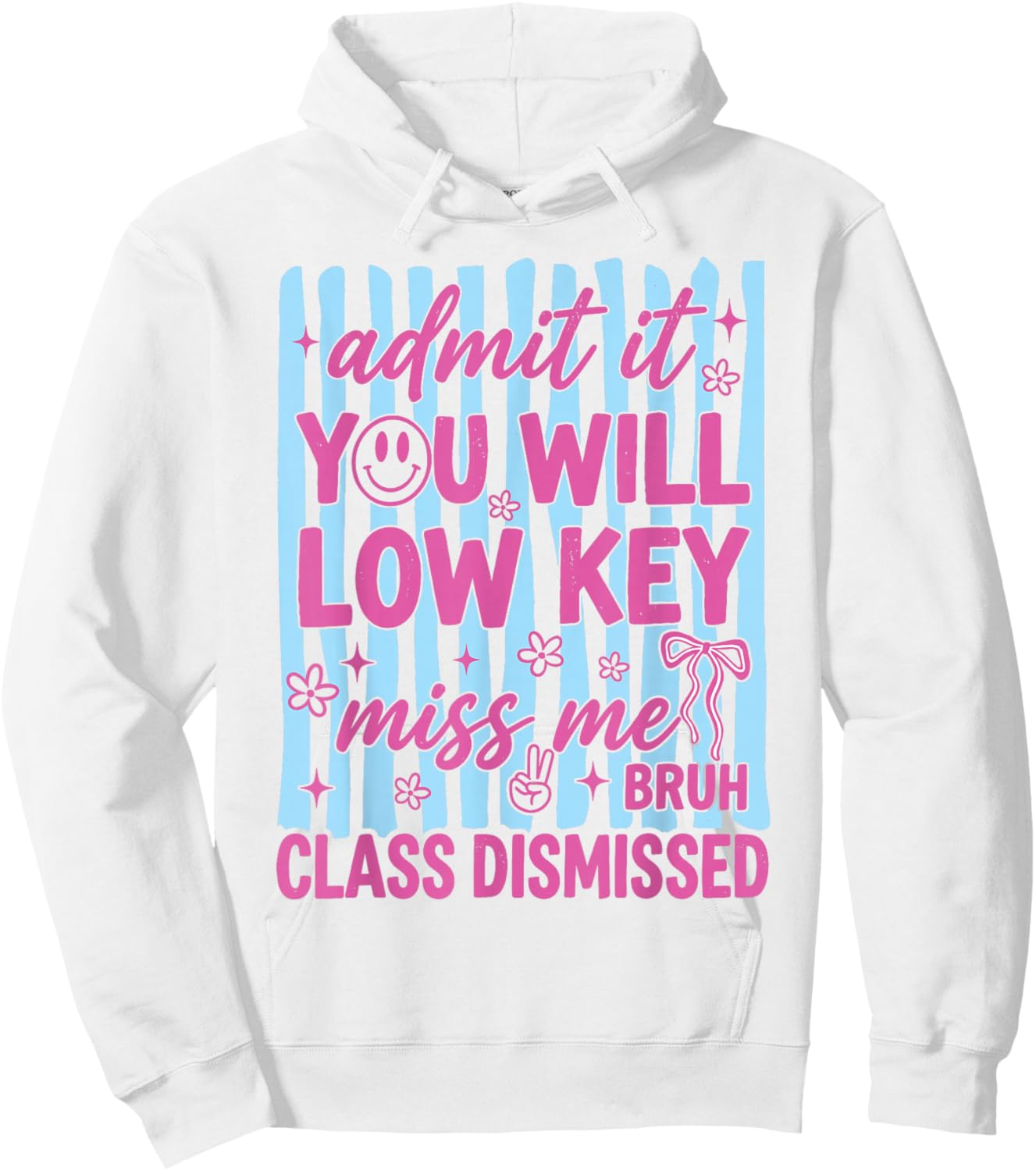 Admit It You Will Low Key Miss Me Class Dismissed Hoodie - Hoodie | White