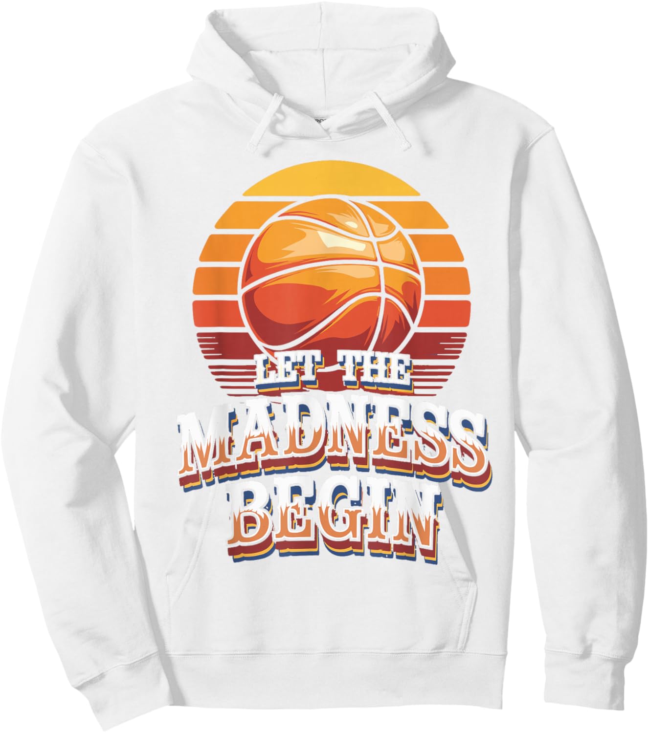 Let the Madness Begin Basketball Hoodie - Hoodie | White