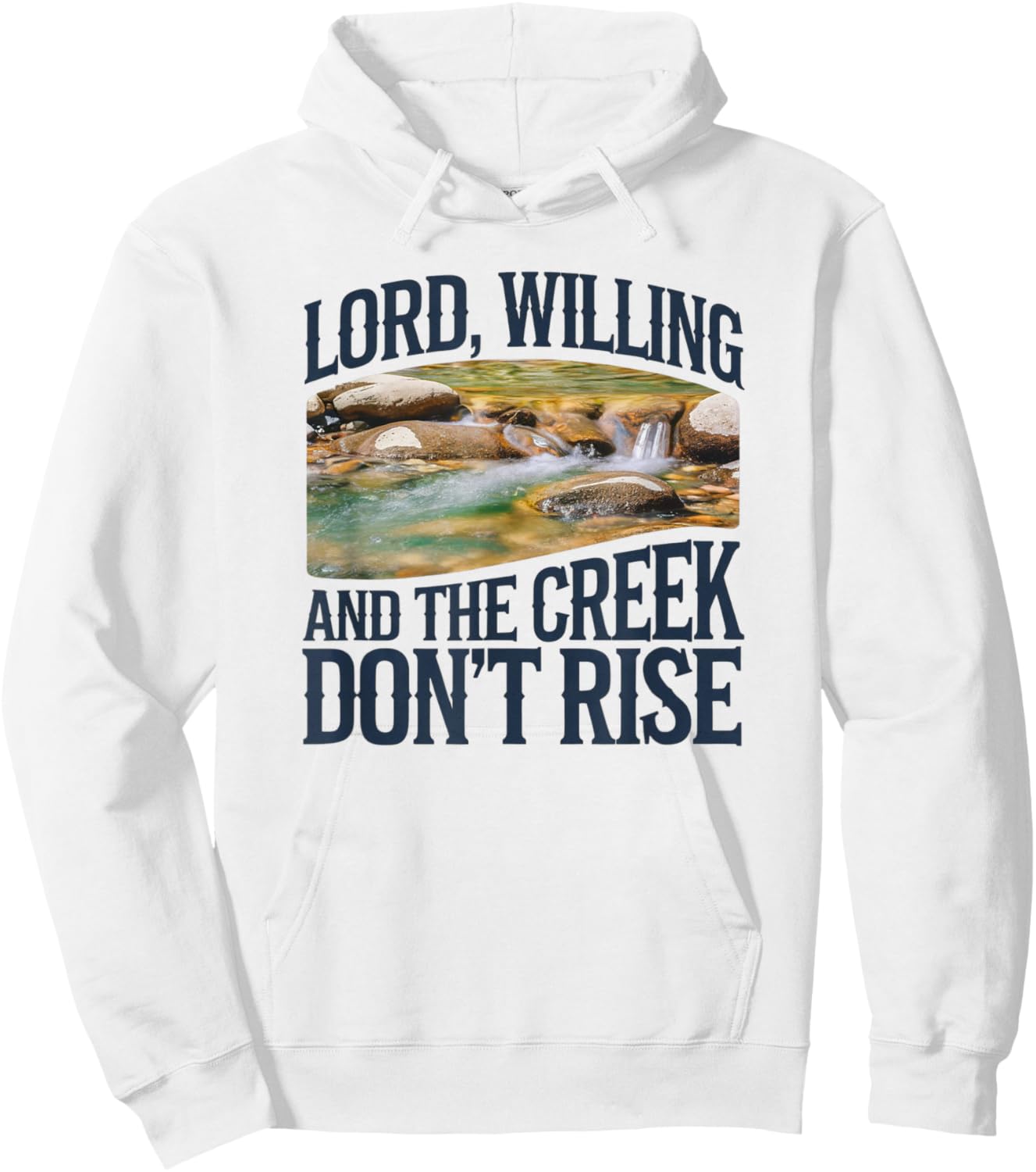 Lord Willing And The Creek Don't Rise Hoodie - Hoodie | White