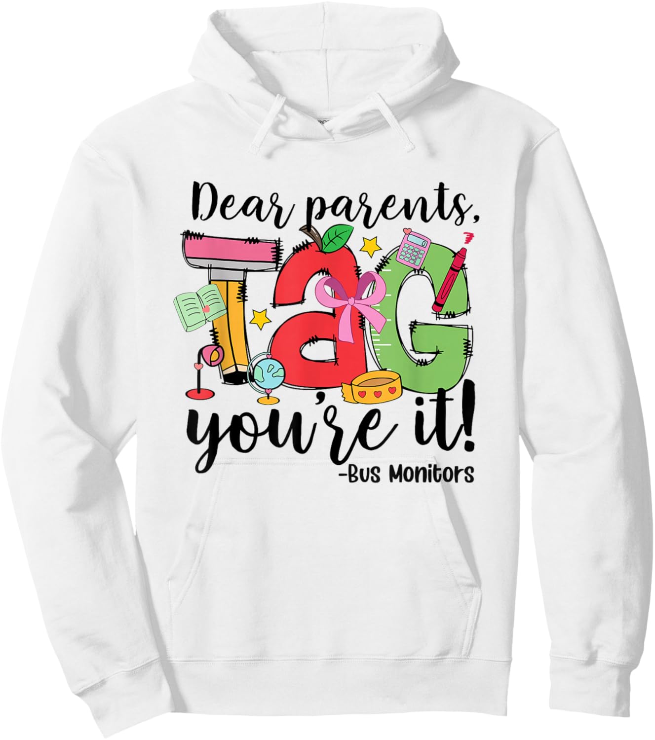 Dear Parents Tag You Re It Bus Monitors Last Day of School Hoodie - Hoodie | White