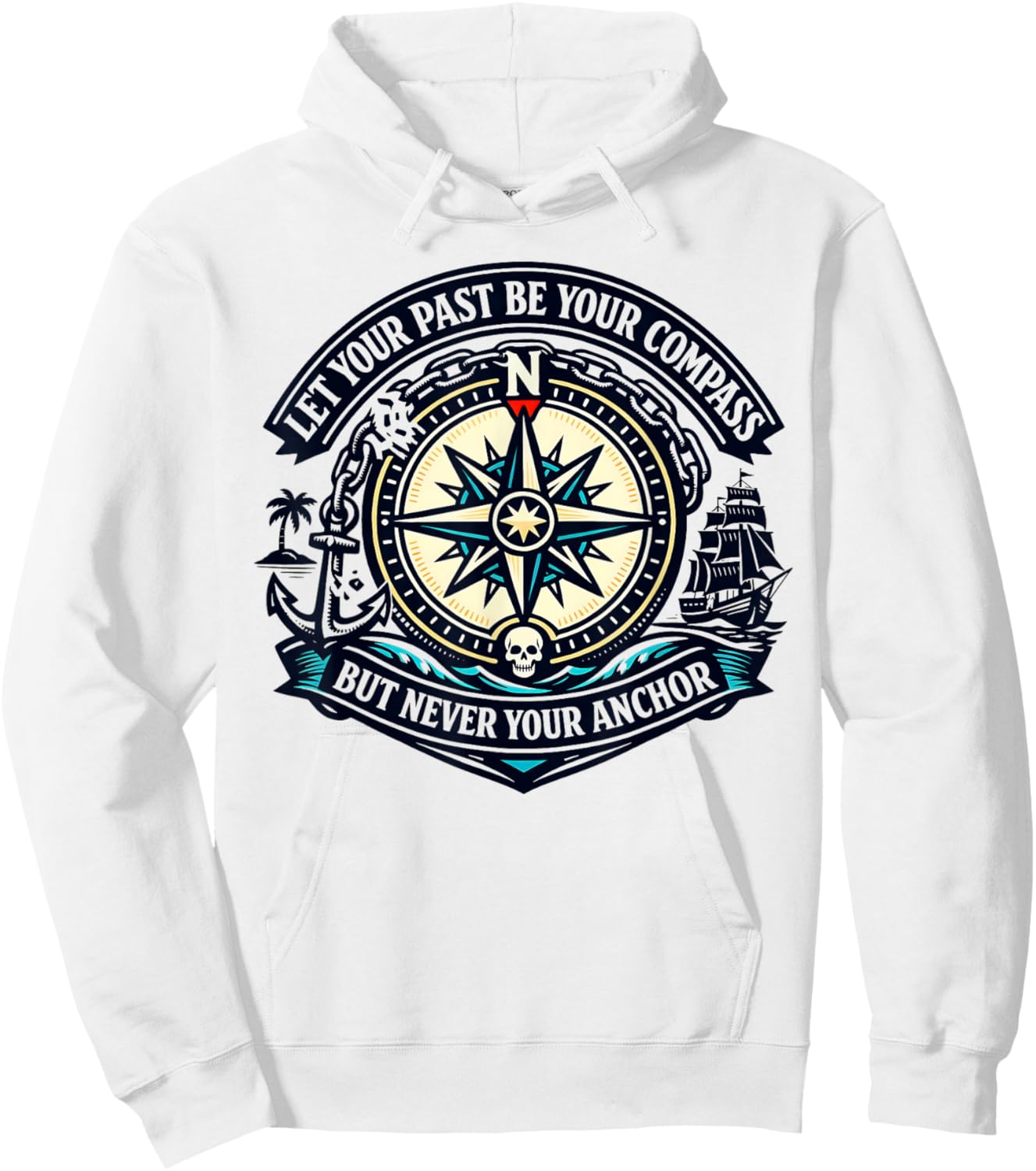 Motivational Quote Graphic Let Your Past Be Your Compass Hoodie - Hoodie | White