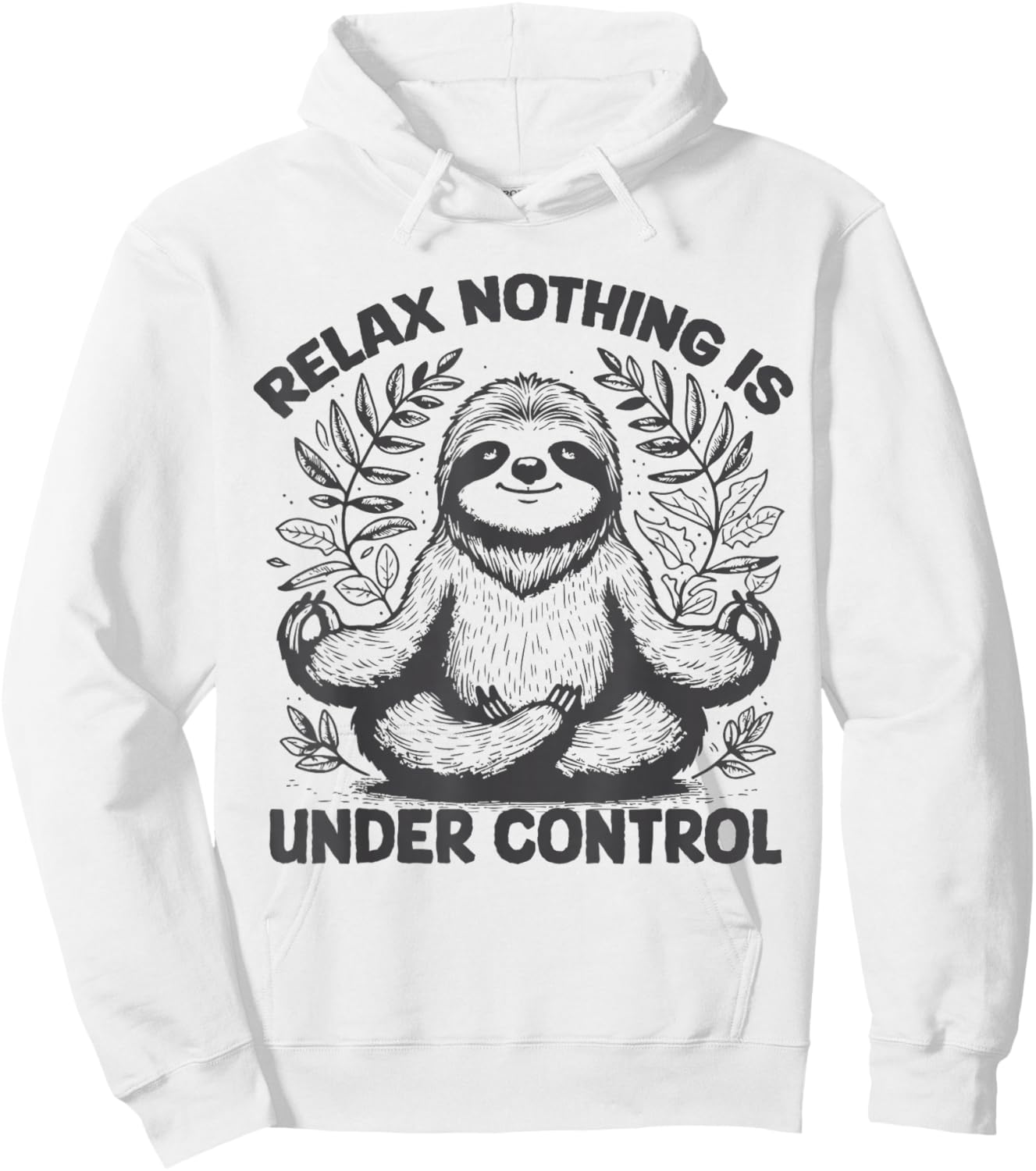 Relax Nothing Is Under Control Funny cute Sloth Yoga Hoodie - Hoodie | White