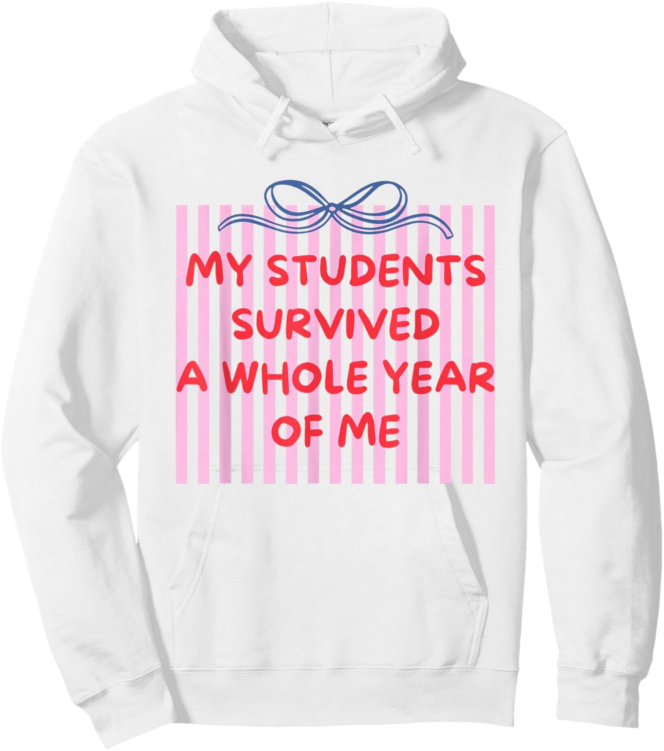 My Students Survived A Whole Year of Me Teacher Hoodie - Hoodie | White